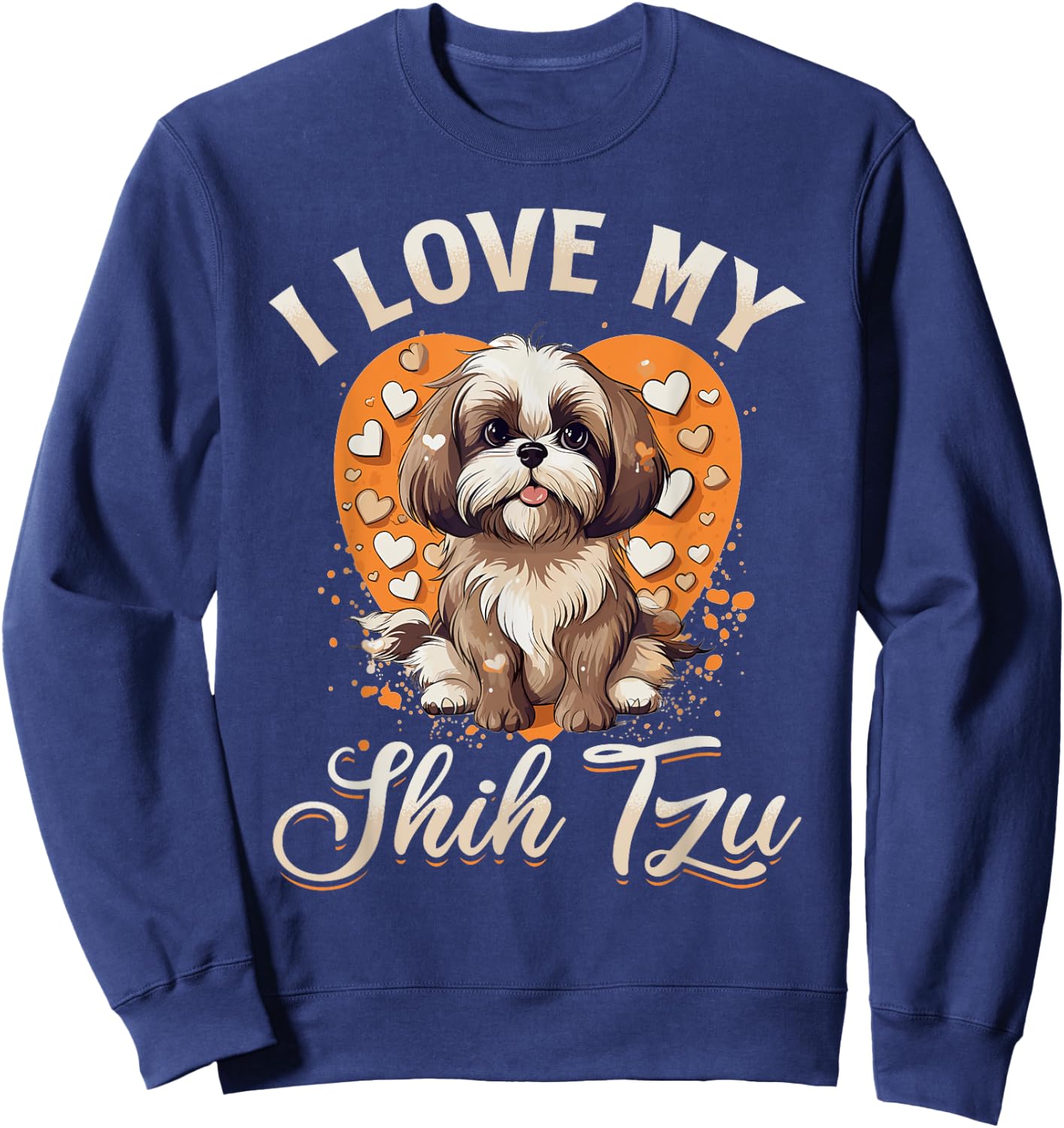 Shih Tzu Hsi Shih dog Pet Dog Breed I Love my Shih Tzu Men Women Kids Sweatshirt - Sweatshirt | Navy