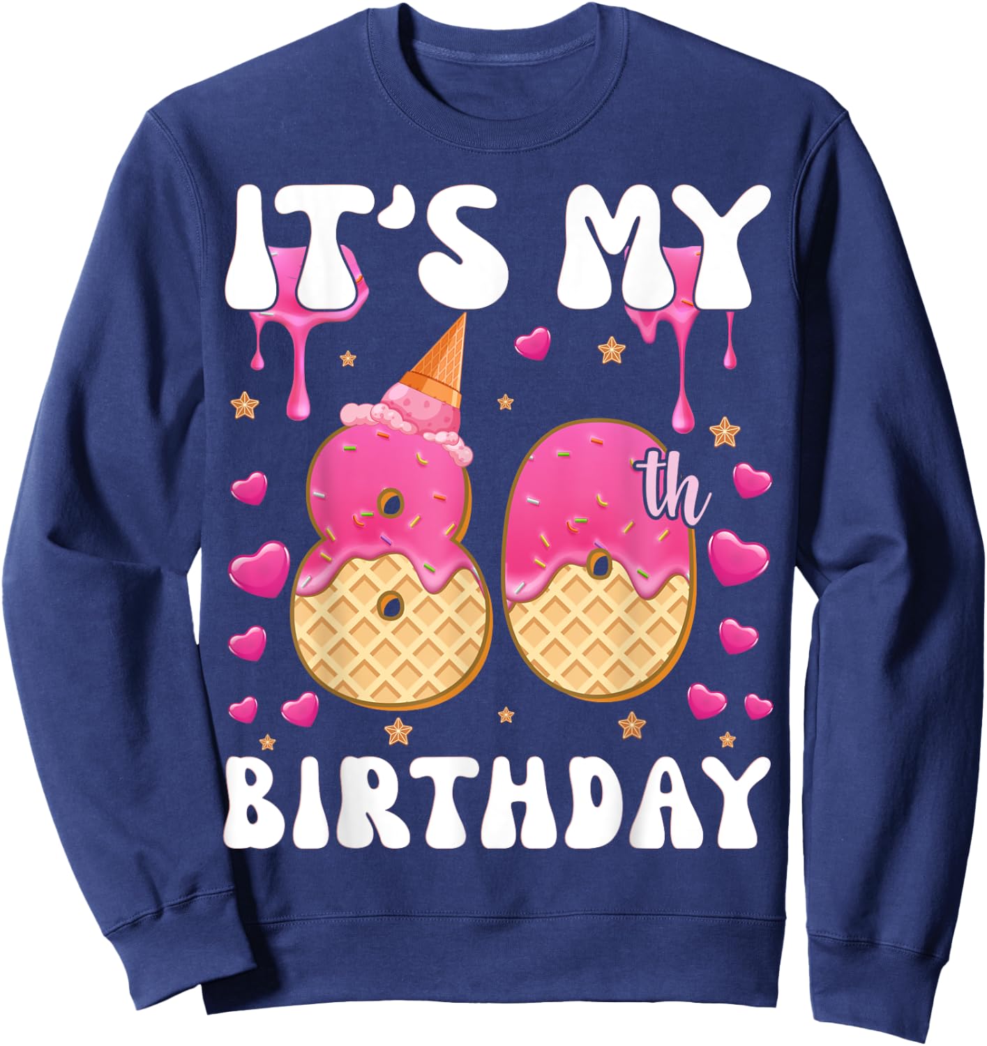It's My 80th Birthday Ice Cream Cone Happy 80 Years Old Women Kids Sweatshirt - Sweatshirt | Navy