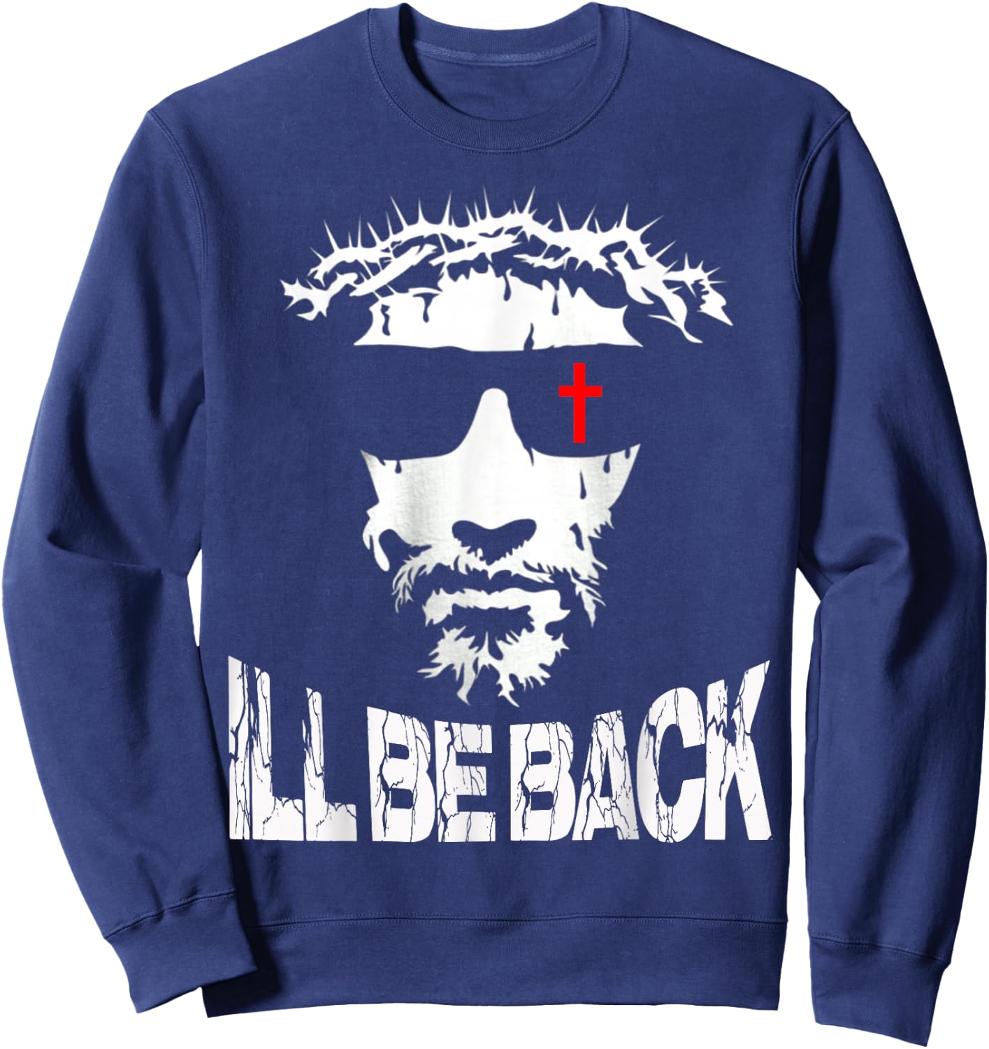 I'll be Back Jesus Christ faith based Christian design Sweatshirt - Sweatshirt | Navy