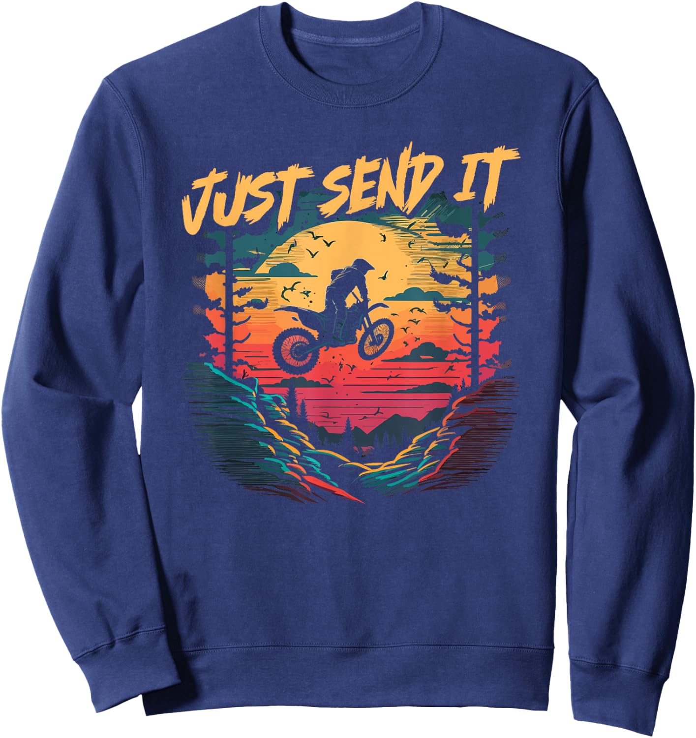 Motocross Quote, Just Send It, Funny Dirt Bike Rider Sweatshirt - Sweatshirt | Navy