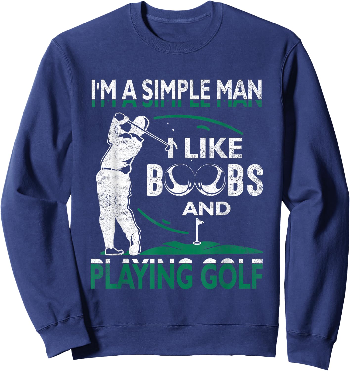 I'm A Simple-Man I Like-Boobs and Playing Golf For Golfer Sweatshirt - Sweatshirt | Navy