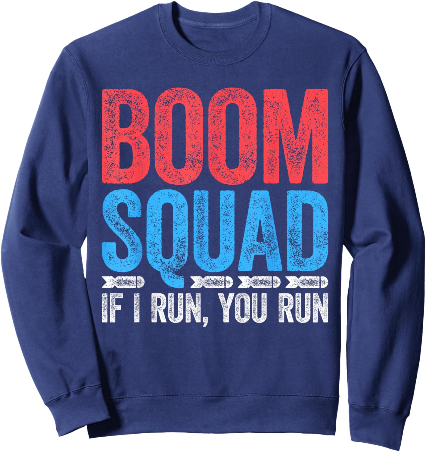 Boom Squad Shirt If I Run You Run Men Women Kids 4th of July Sweatshirt - Sweatshirt | Navy