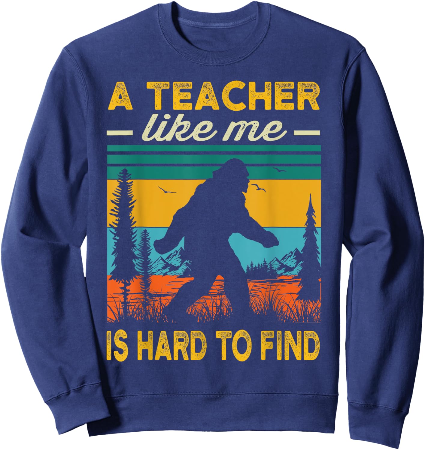 Teacher Funny Teaching Bigfoot Sasquatch Men Sweatshirt - Sweatshirt | Navy