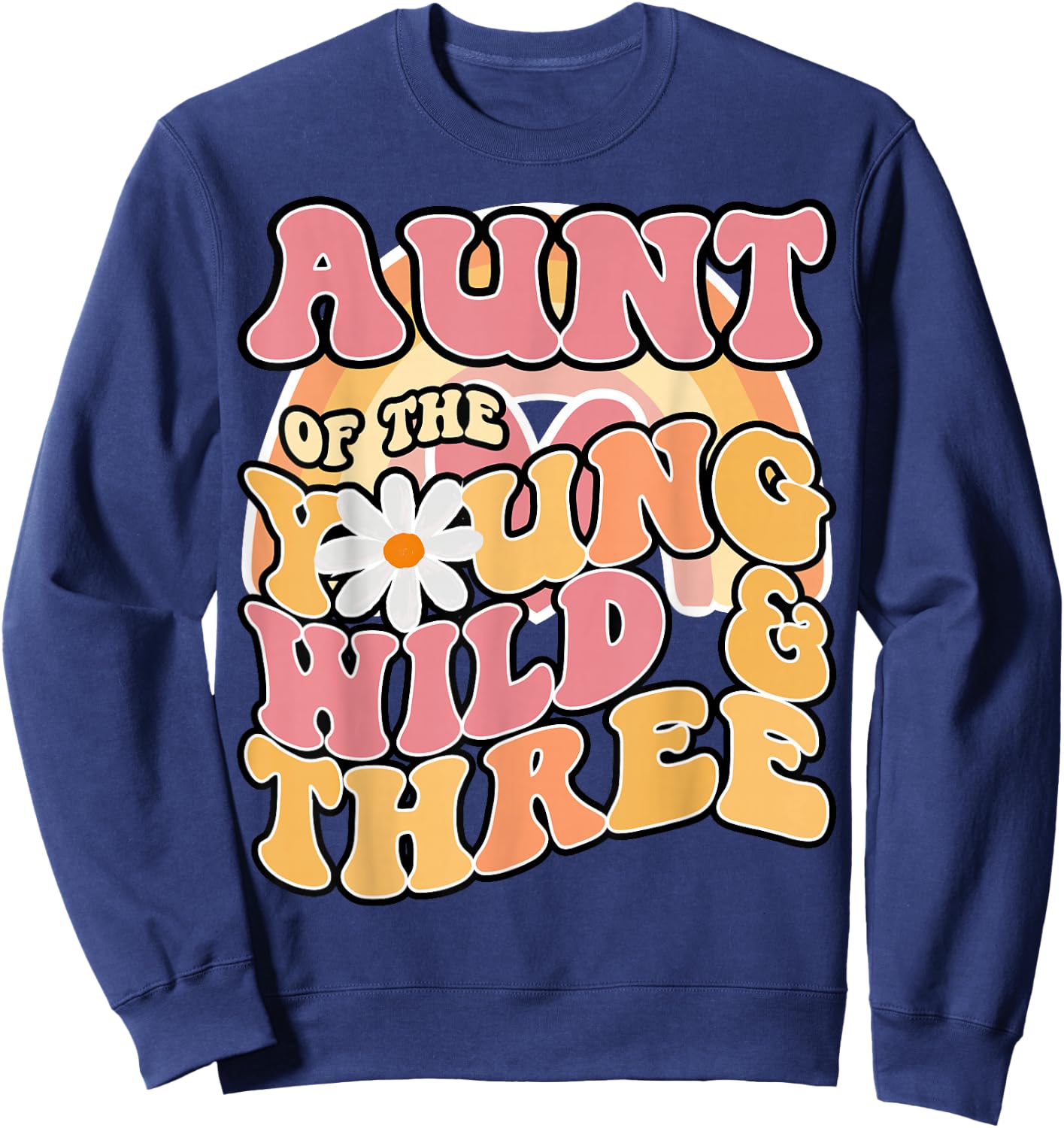 Daisy Birthday Aunt Young Wild & 3 Boho 3rd Matching Sweatshirt - Sweatshirt | Navy
