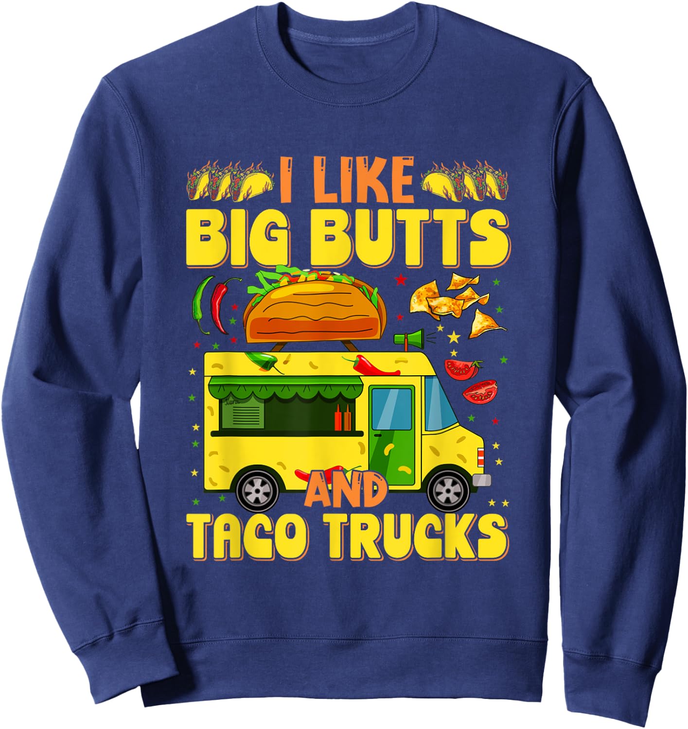 Cinco de Mayo, I like big butts and taco Trucks funny Sweatshirt - Sweatshirt | Navy