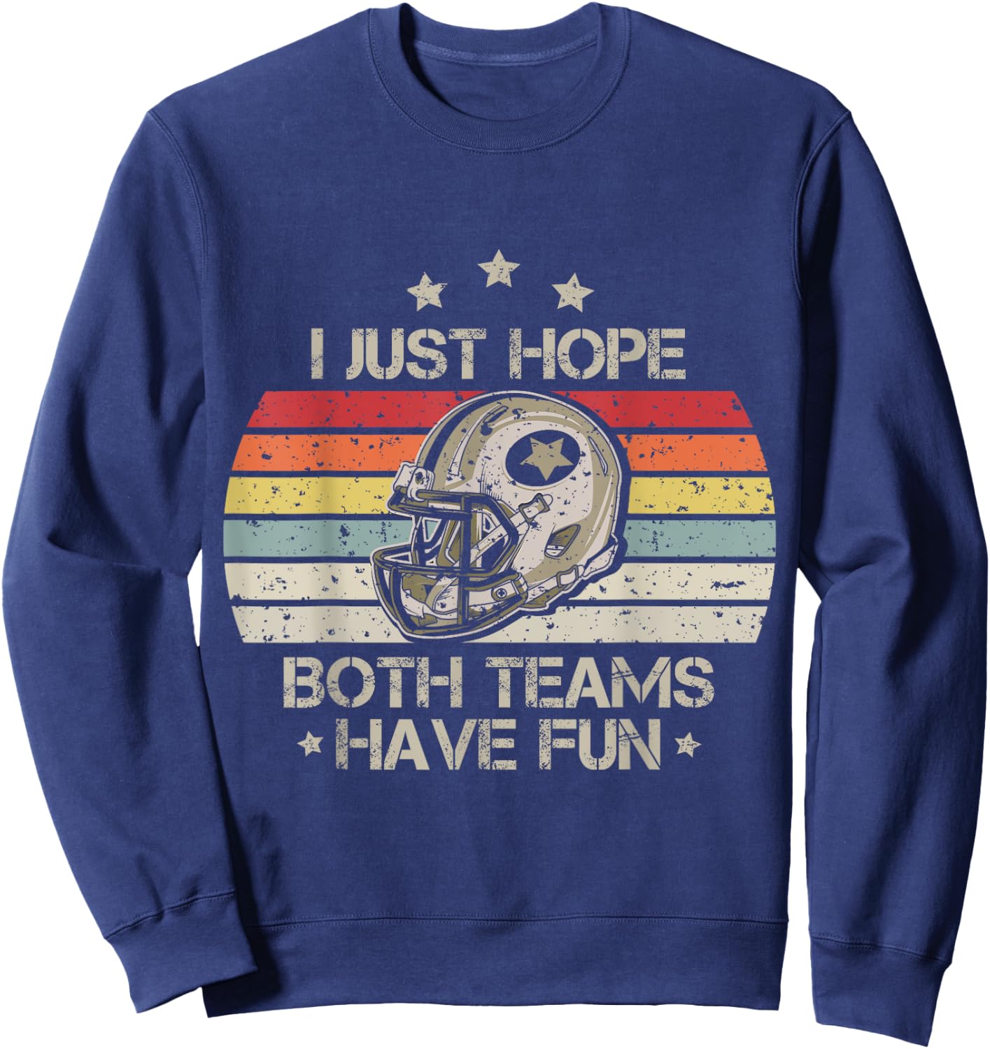 I Just Hope Both Teams Have Fun Vintage Football Lovers Sweatshirt - Sweatshirt | Navy