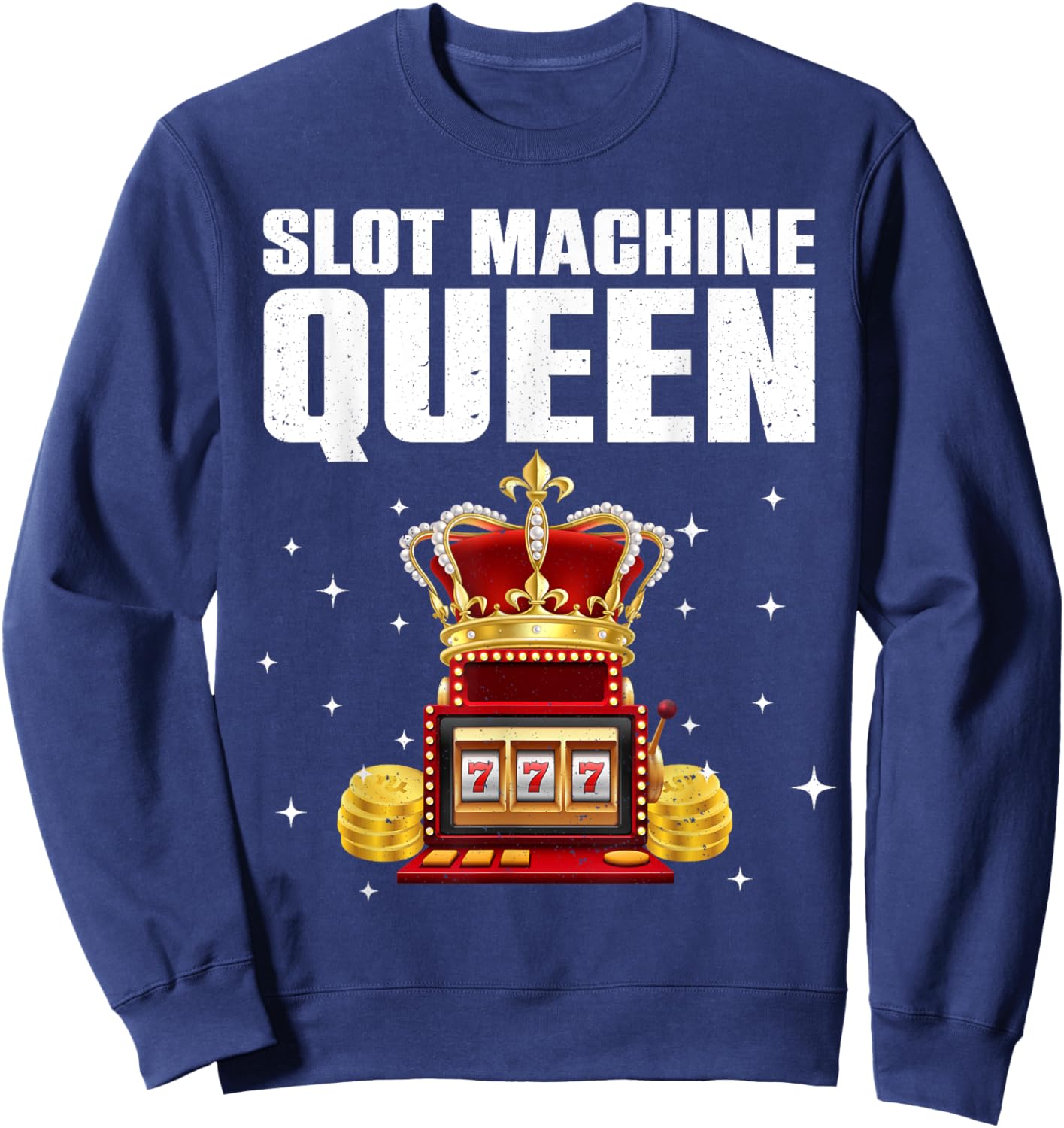 Funny Slot Machine Player Art Casino Lover Gambler Sweatshirt - Sweatshirt | Navy