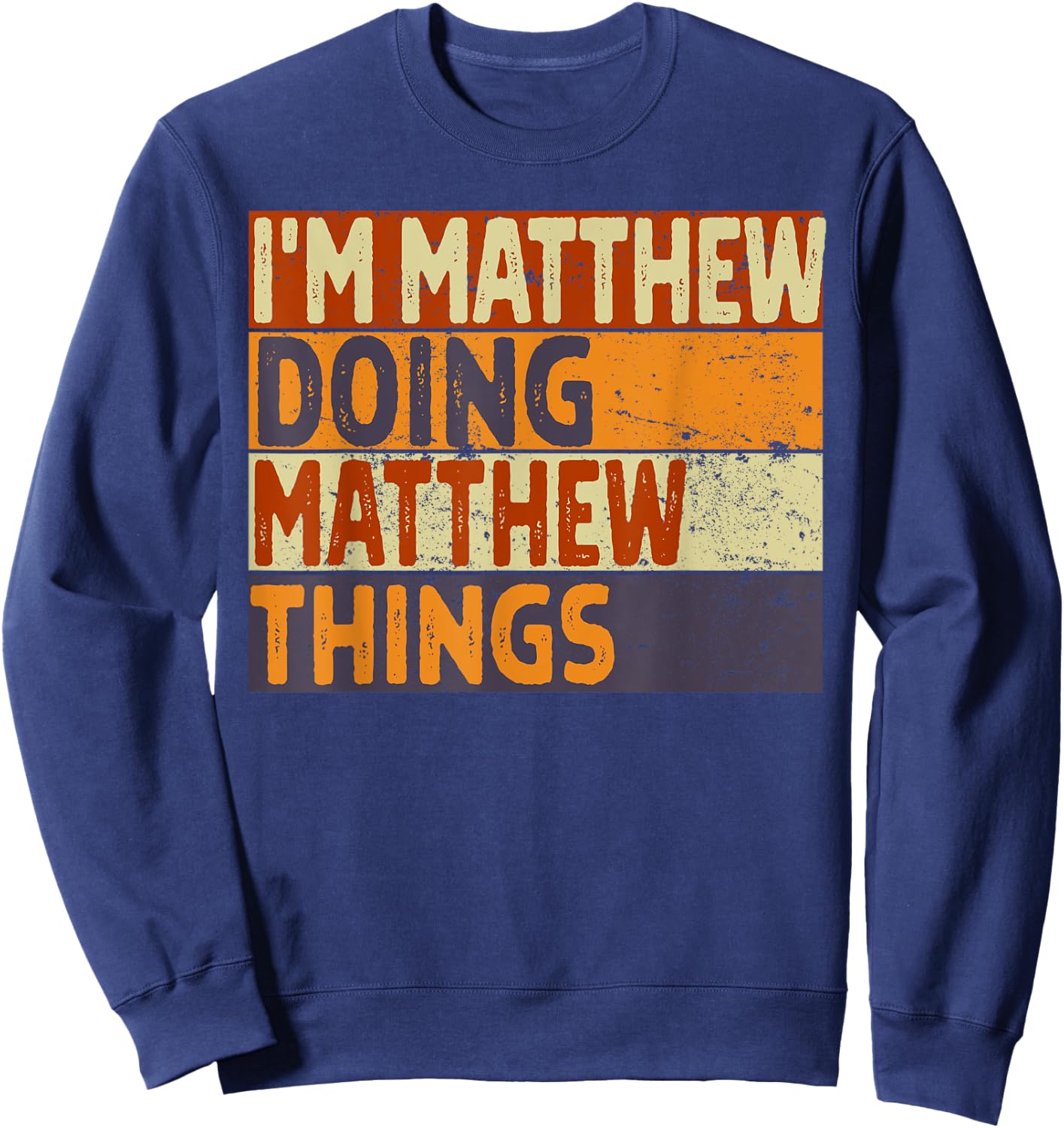 Retro I'm MATTHEW Doing MATTHEW Things Funny Birthday Joke Sweatshirt - Sweatshirt | Navy