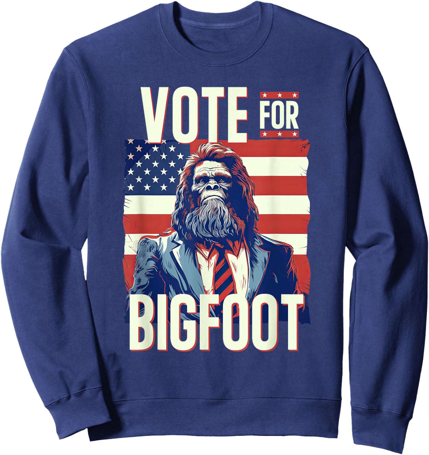 Bigfoot for President Election Vote Sasquatch USA Flag 2024 Sweatshirt - Sweatshirt | Navy