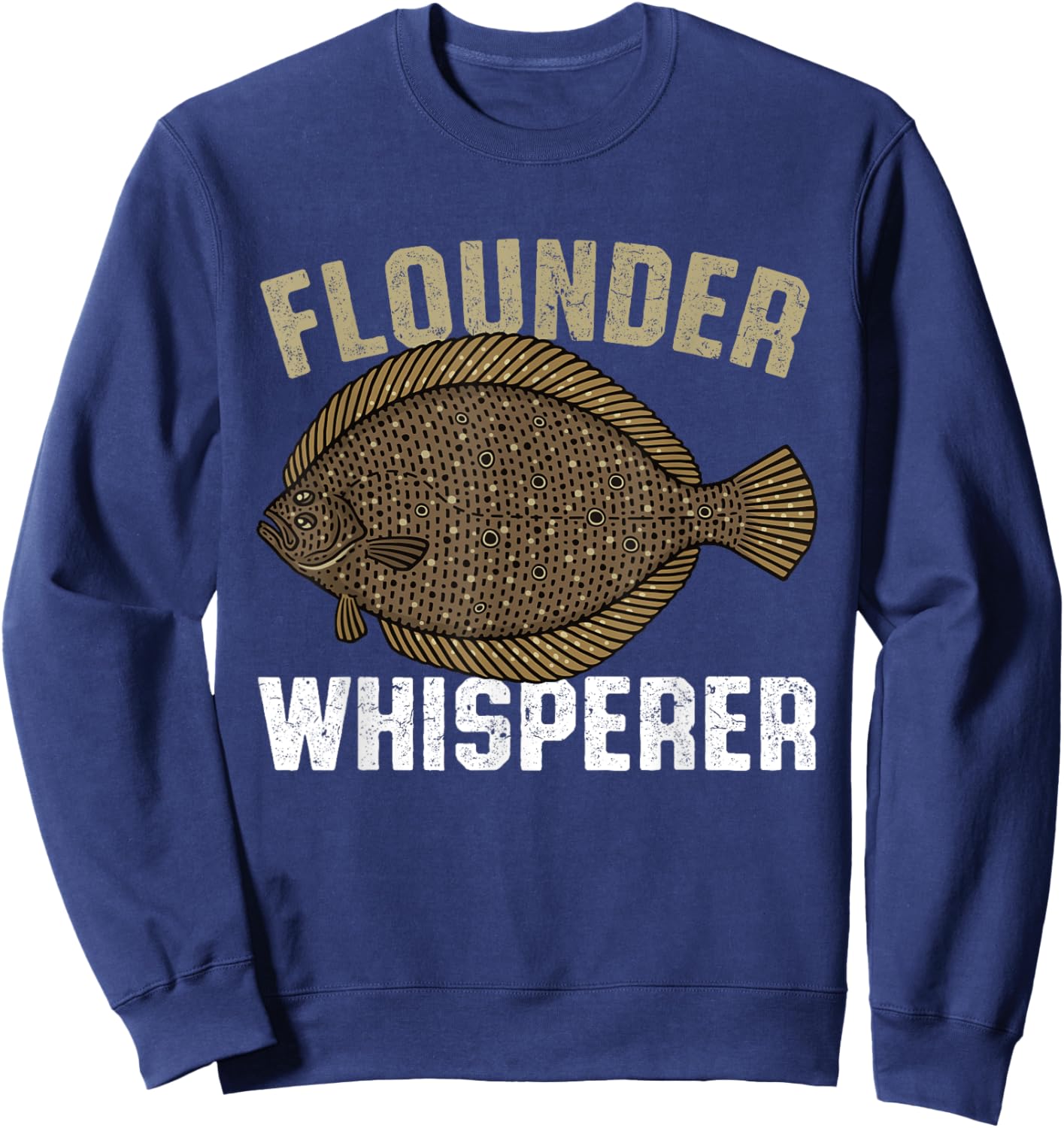 Flounder Whisperer, Flatfish Summer Flounder Fish Fishing Sweatshirt - Sweatshirt | Navy