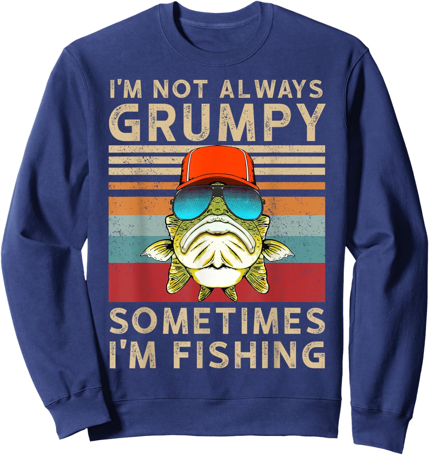 I'm Not Always Grumpy Sometimes I'm Fishing Sweatshirt - Sweatshirt | Navy