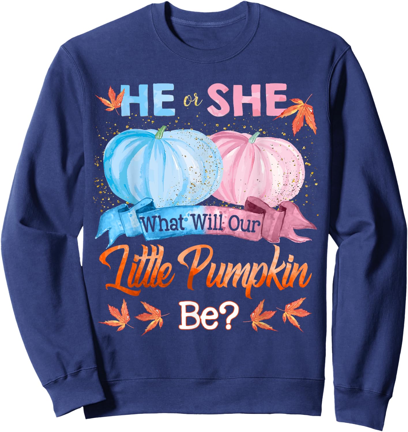 He or She What Will Our Little Pumpkin Be Autumn Baby Shower Sweatshirt - Sweatshirt | Navy