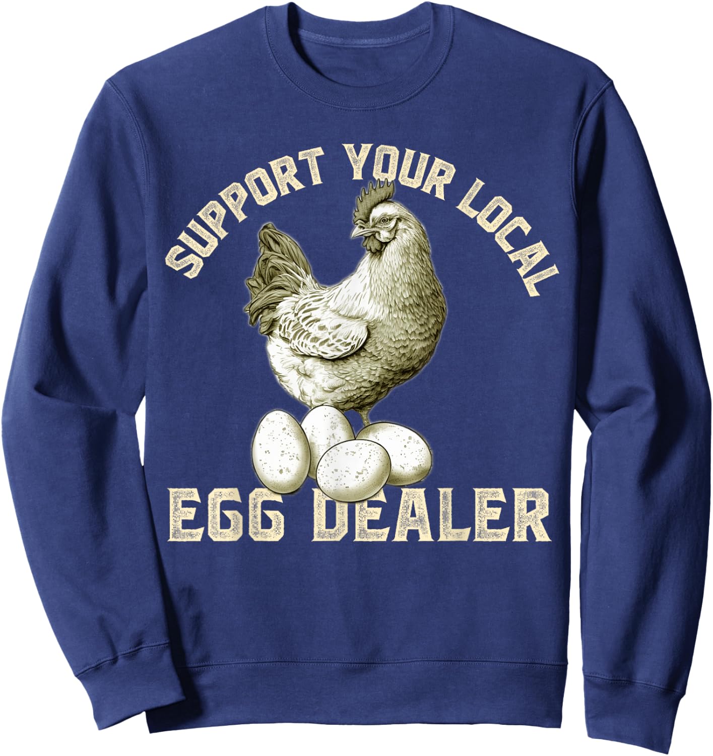 Support Your Local Egg Dealers Chicken Egg Lover Sweatshirt - Sweatshirt | Navy
