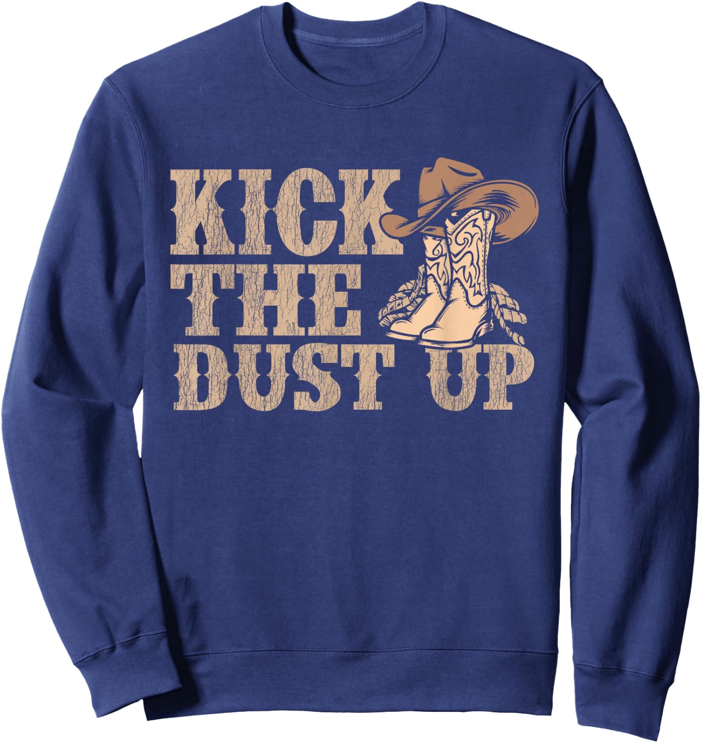 Kick The Dust Up - Country Music Western Dancer Cowgirl Sweatshirt - Sweatshirt | Navy