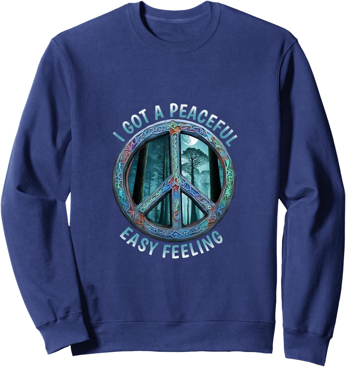 I Got A Easy Peaceful Sign Feeling Hippie Peace Forest Tree Sweatshirt - Sweatshirt | Navy