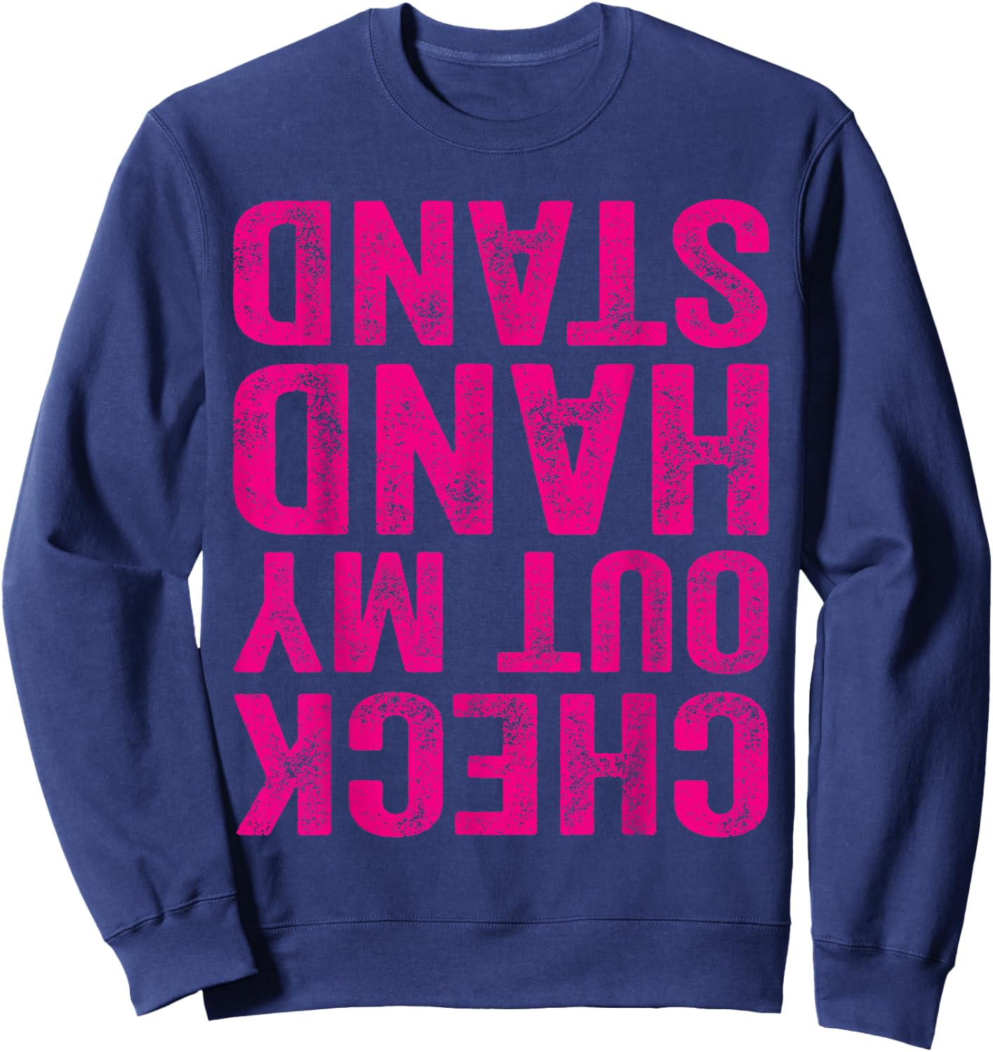 Check Out My Handstand Gymnast Yoga Funny Girls Gymnastics Sweatshirt - Sweatshirt | Navy