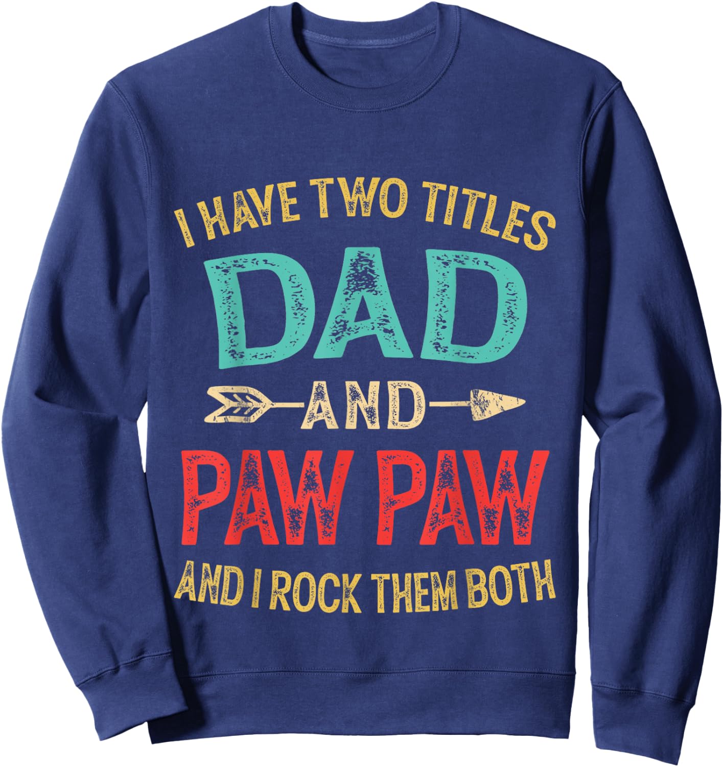 I Have Two Titles Dad and Pawpaw Retro Vintage Fathers Day Sweatshirt - Sweatshirt | Navy