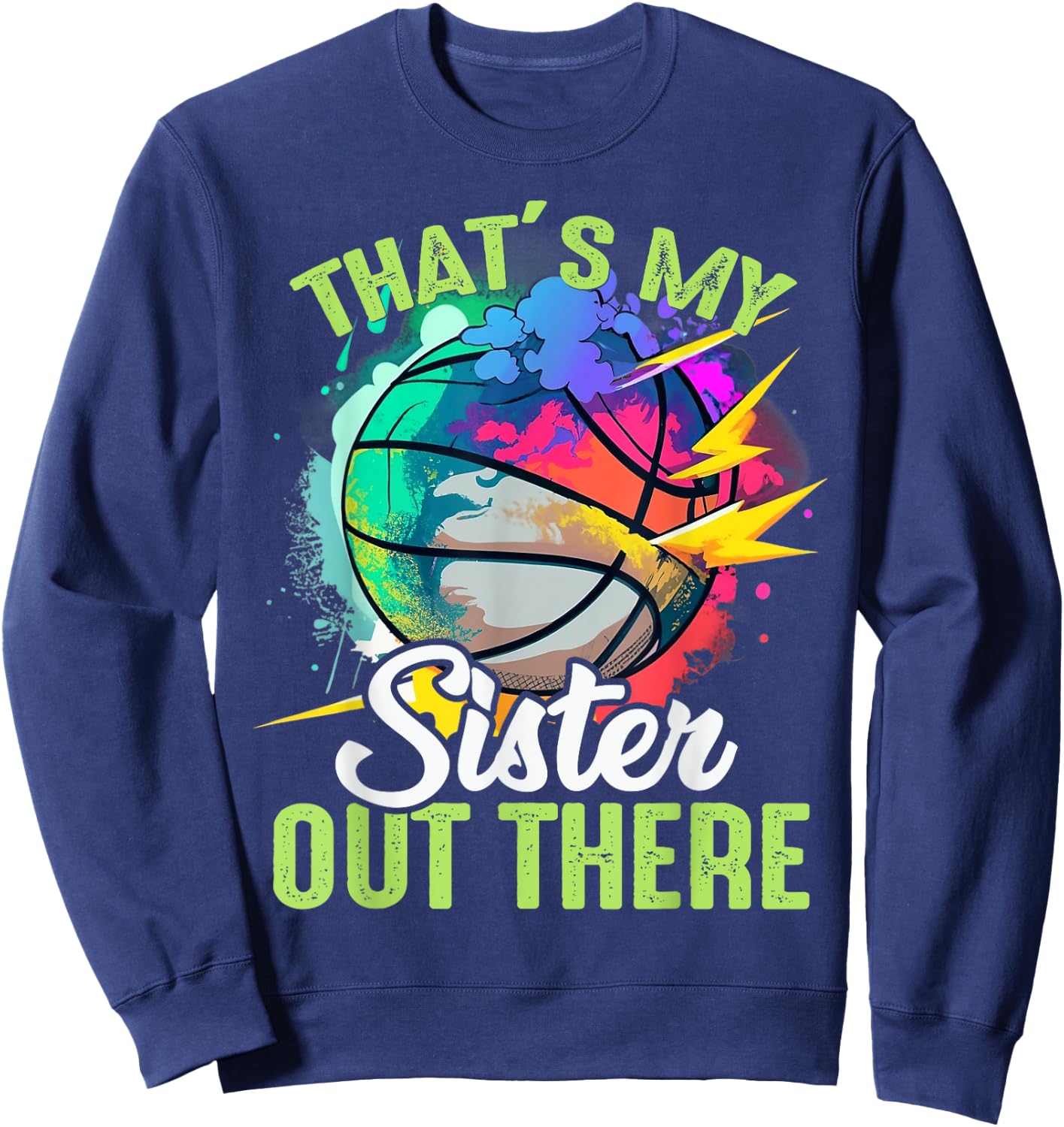 That's My Sister Out There Basketball Colorful Sweatshirt - Sweatshirt | Navy