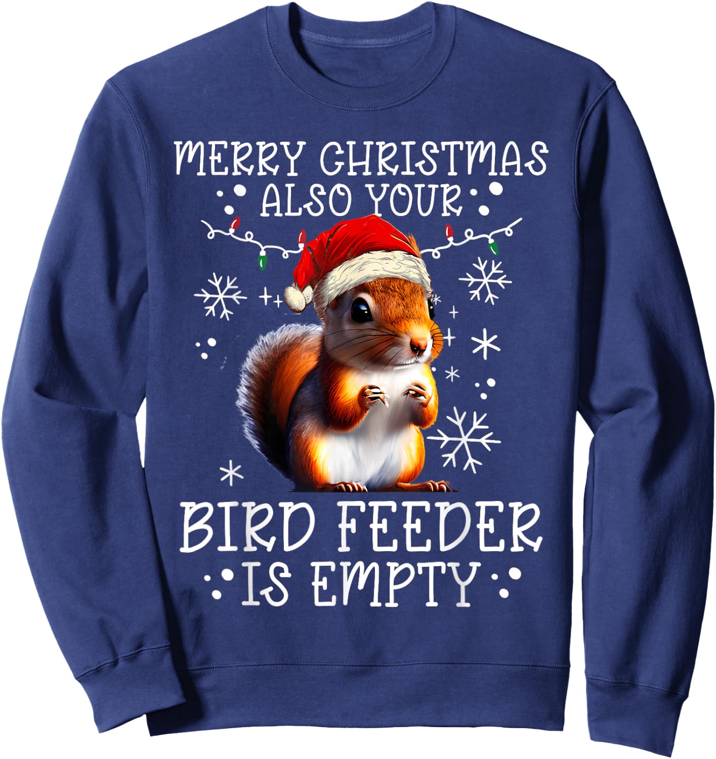 Merry Christmas Also Your Bird Feeder Is Empty - Squirrel Sweatshirt - Sweatshirt | Navy