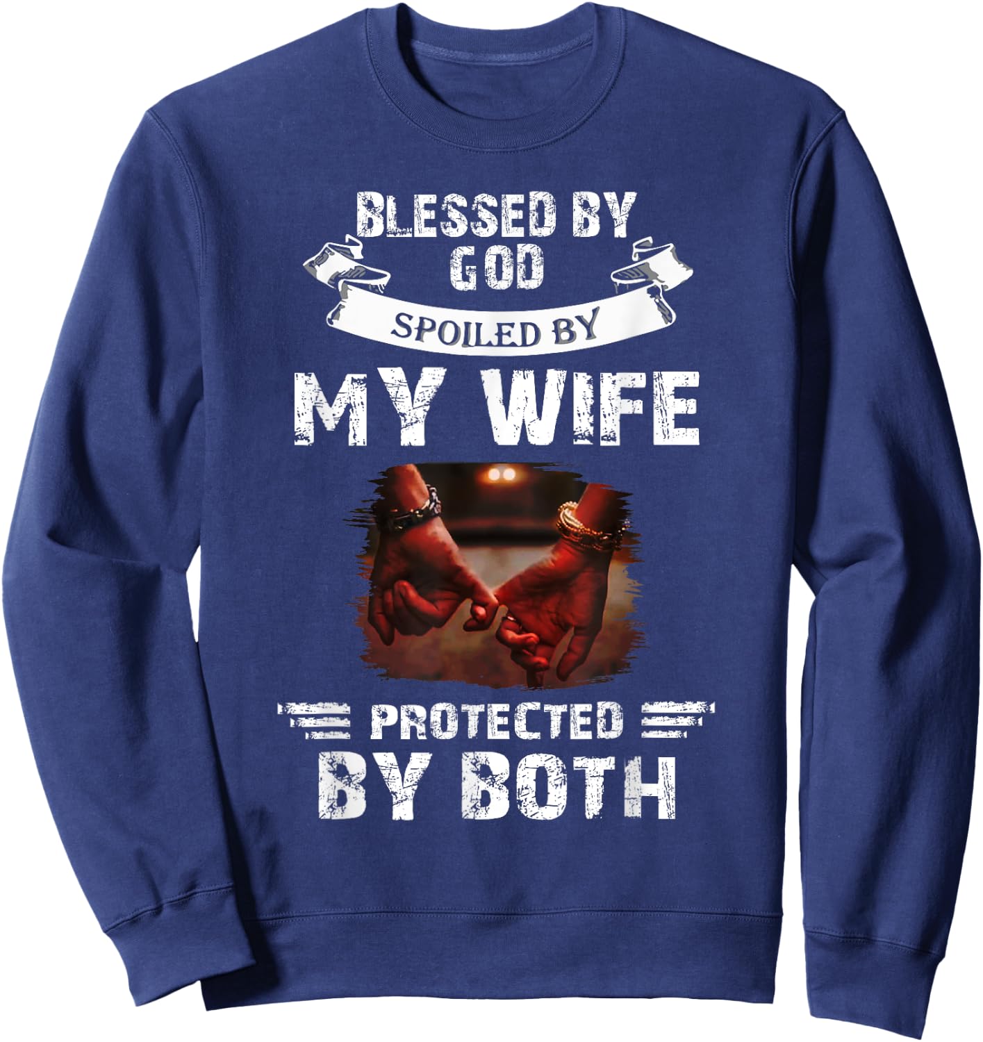 Blessed By God Spoiled By My Wife Husband From Wife Marriage Sweatshirt - Sweatshirt | Navy