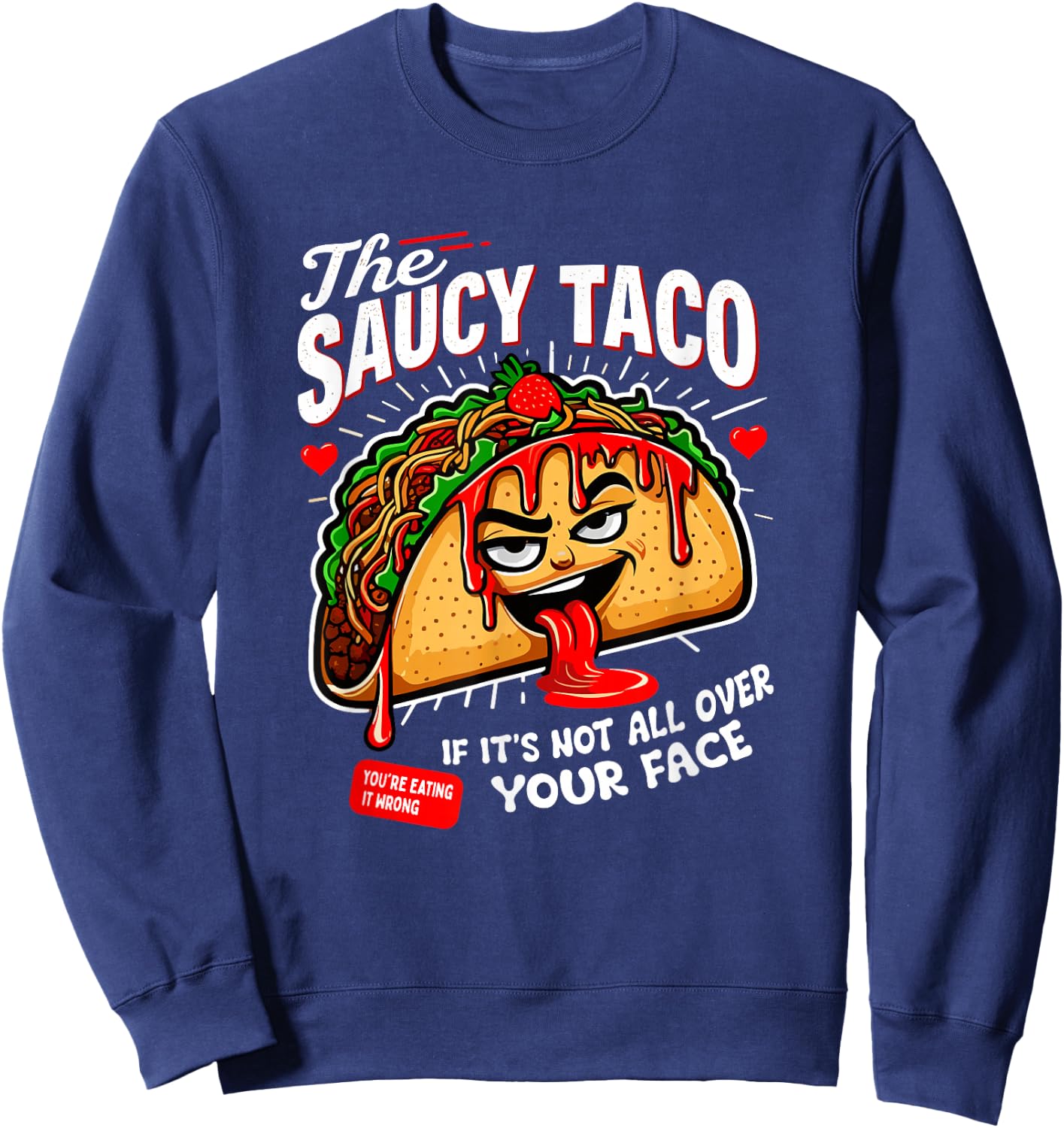 Funny Adult Humor Dirty Inappropriate Gag Shirts About Tacos Sweatshirt - Sweatshirt | Navy