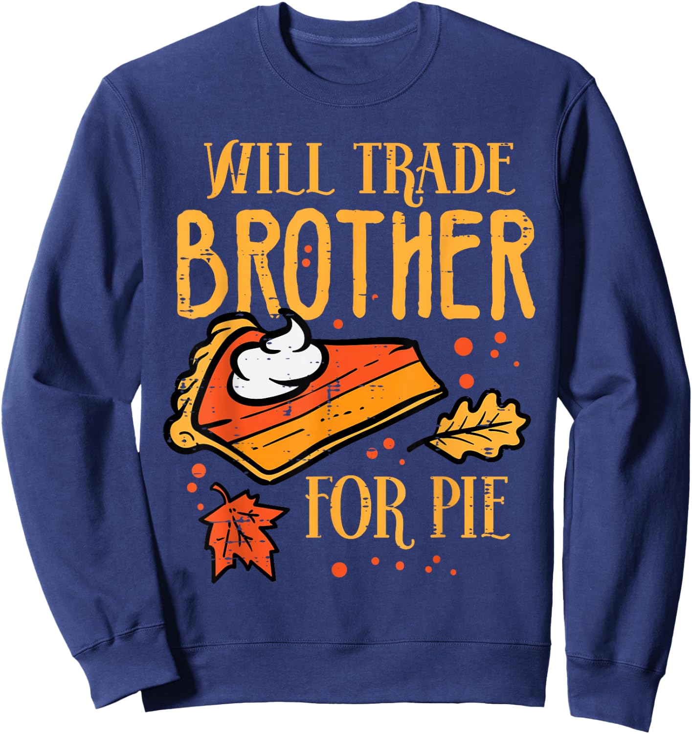 Thanksgiving Will Trade Brother for Pie Fall Family Kids Sweatshirt - Sweatshirt | Navy