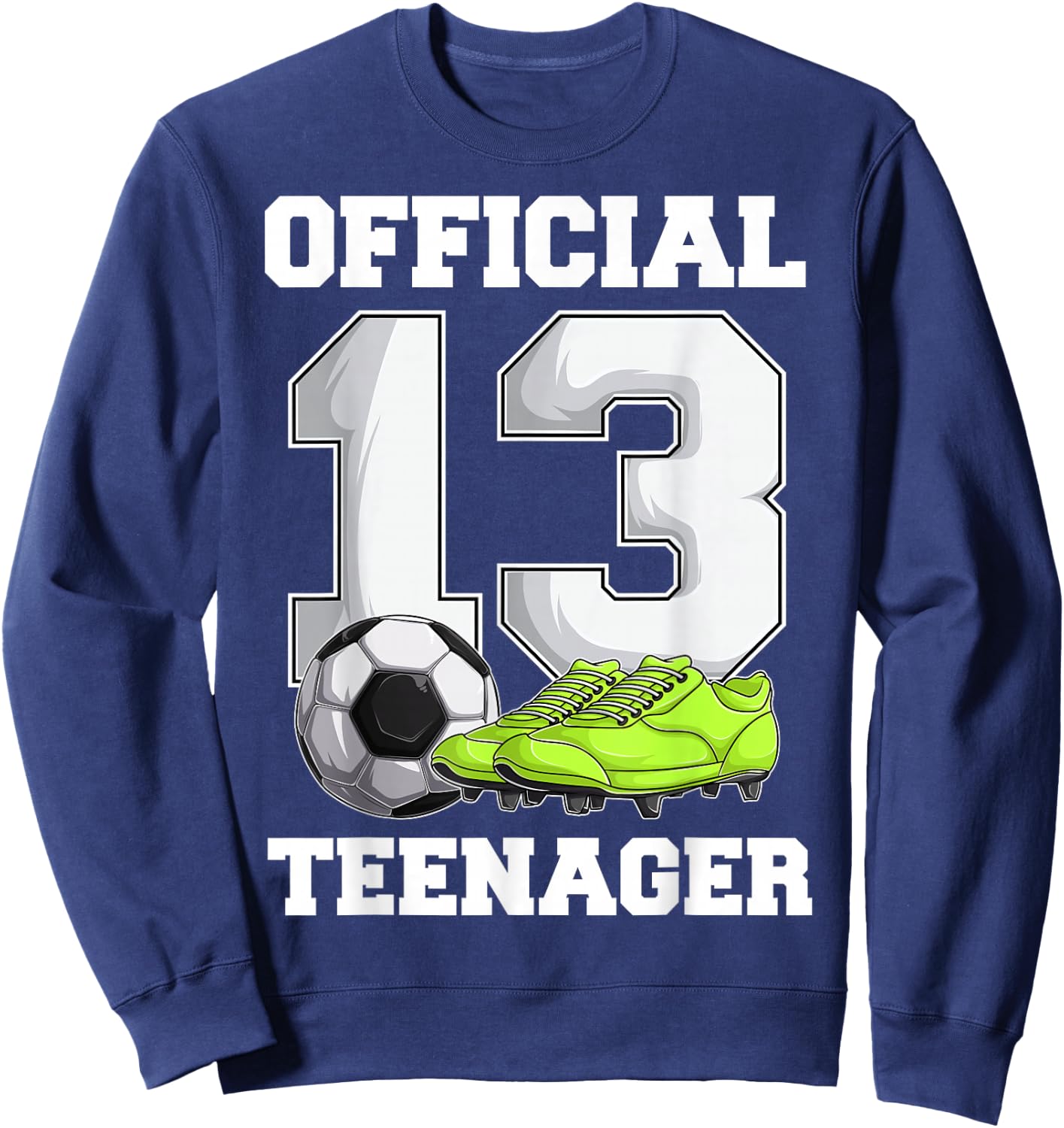 Soccer 13 Year Old Birthday Boy Shirt, Official Teenager Sweatshirt - Sweatshirt | Navy