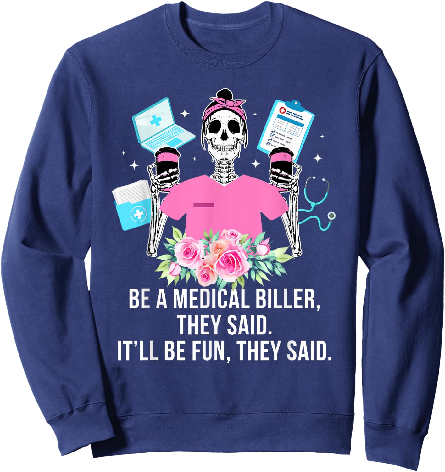 Be A Medical Biller Medical Billing Specialist Sweatshirt - Sweatshirt | Navy