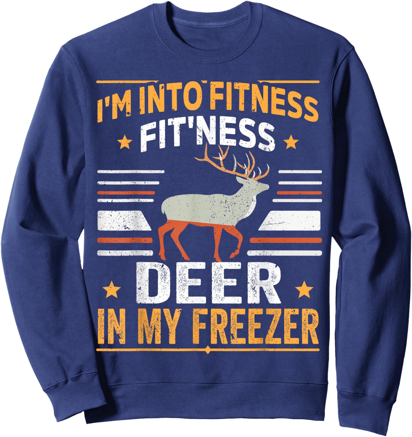 I'm Into Fitness Deer Freezer funny dad hunter deer hunting Sweatshirt - Sweatshirt | Navy