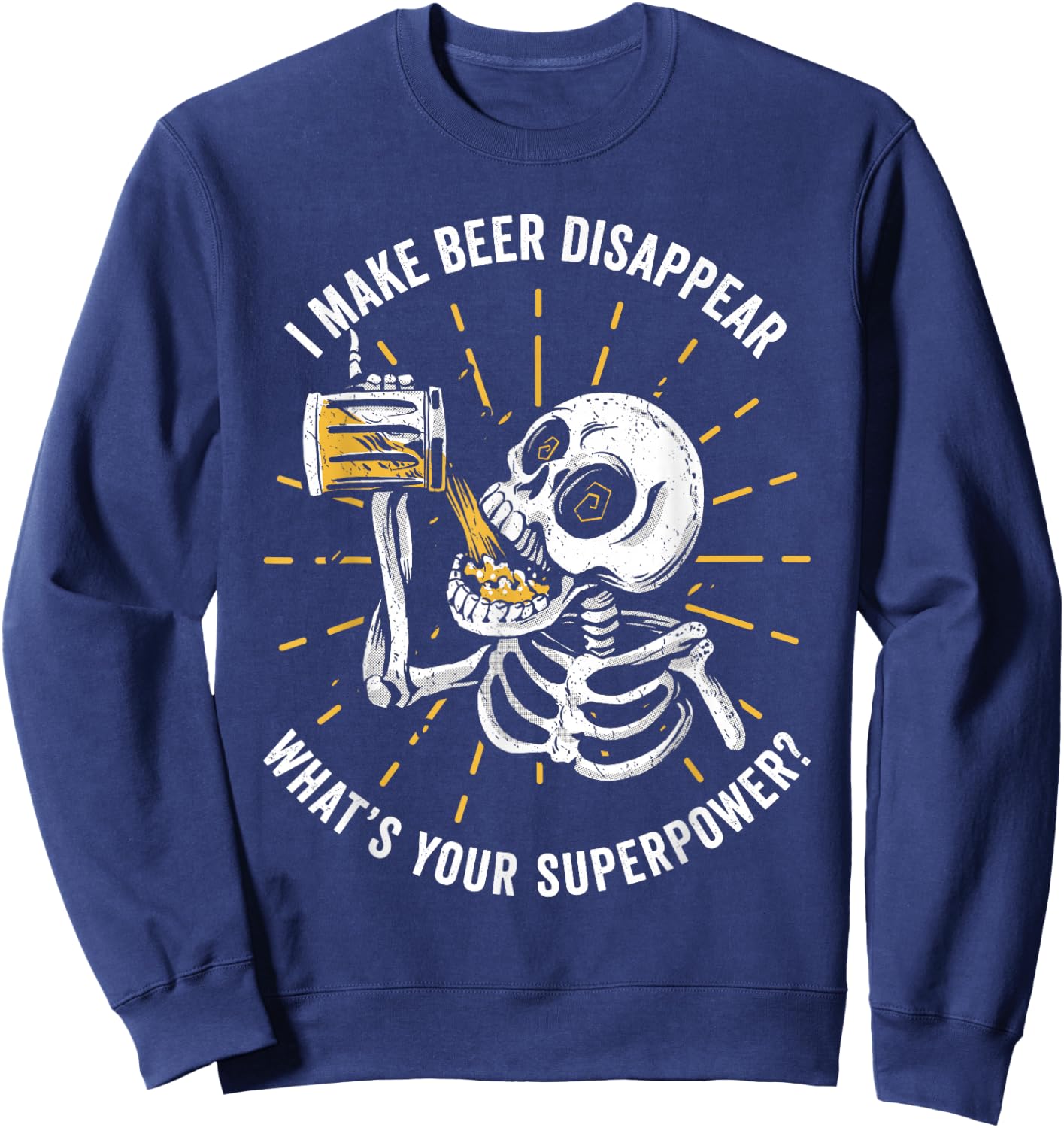 I make Beer disappear. What's your Superpower Sweatshirt - Sweatshirt | Navy