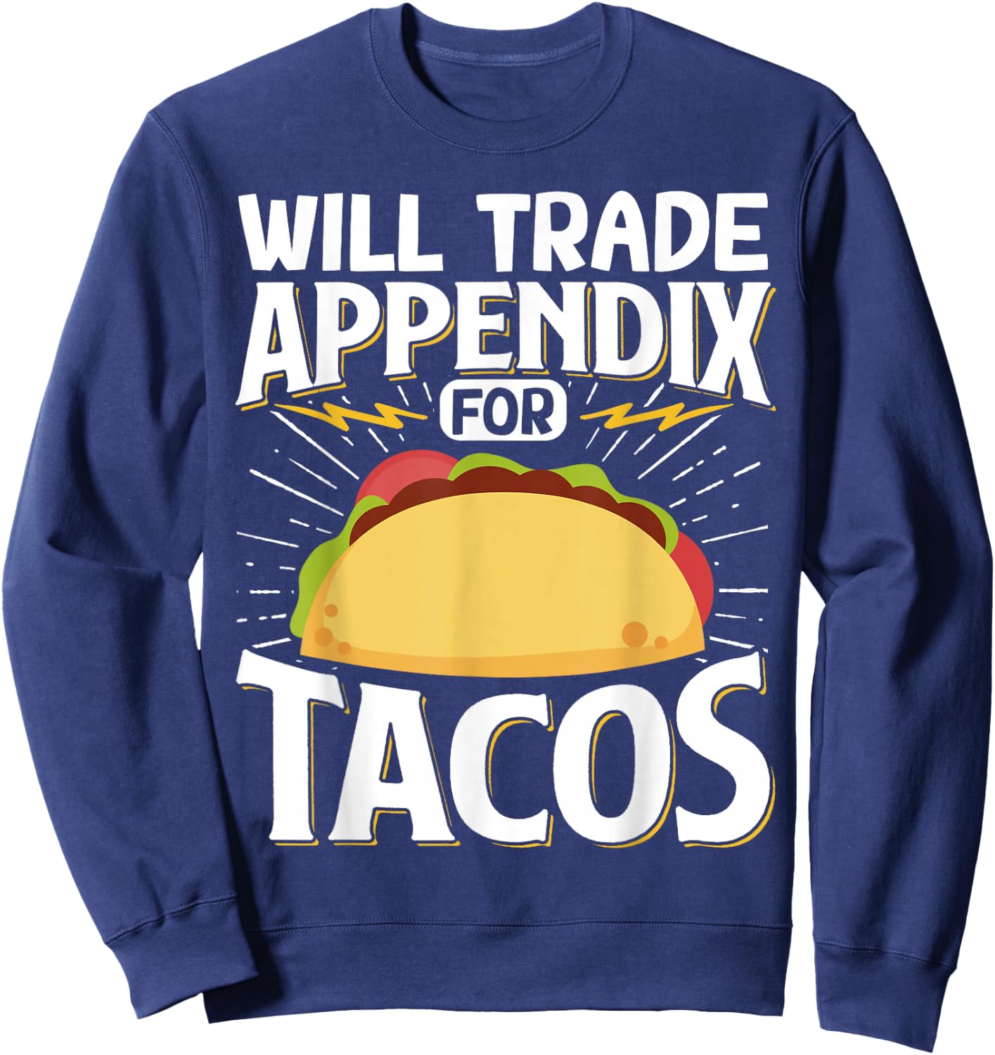 Will Trade Appendix For Tacos Sweatshirt - Sweatshirt | Navy