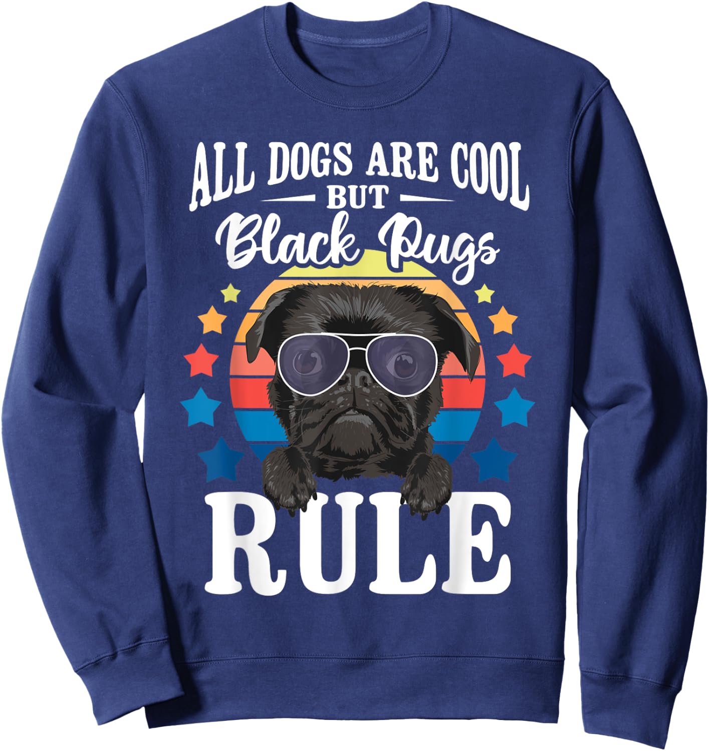 All Dogs are Cool But Black Pugs Rule - Dog Owner Pet Lover Men Women Kids Sweatshirt - Sweatshirt | Navy