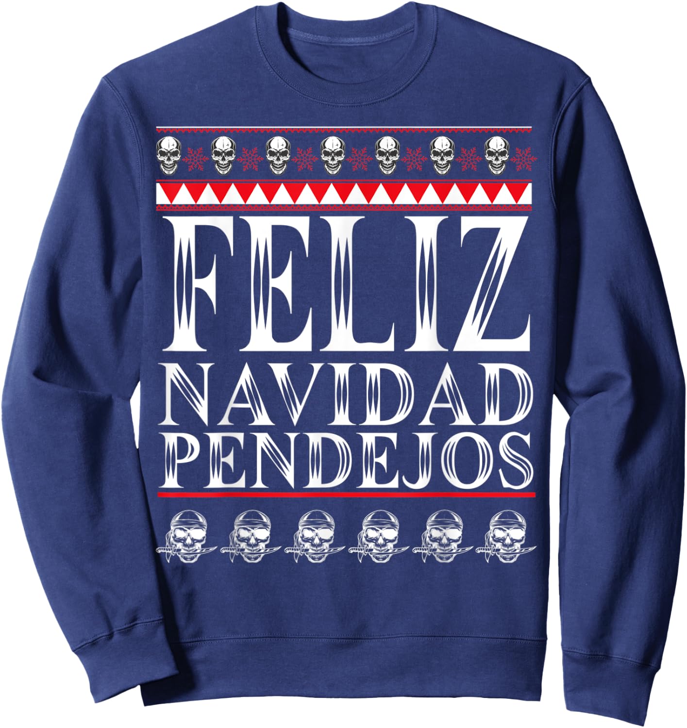 Feliz Navidad Pendejos Funny Mexican Ugly Christmas Sweater Sweatshirt - Sweatshirt | Navy