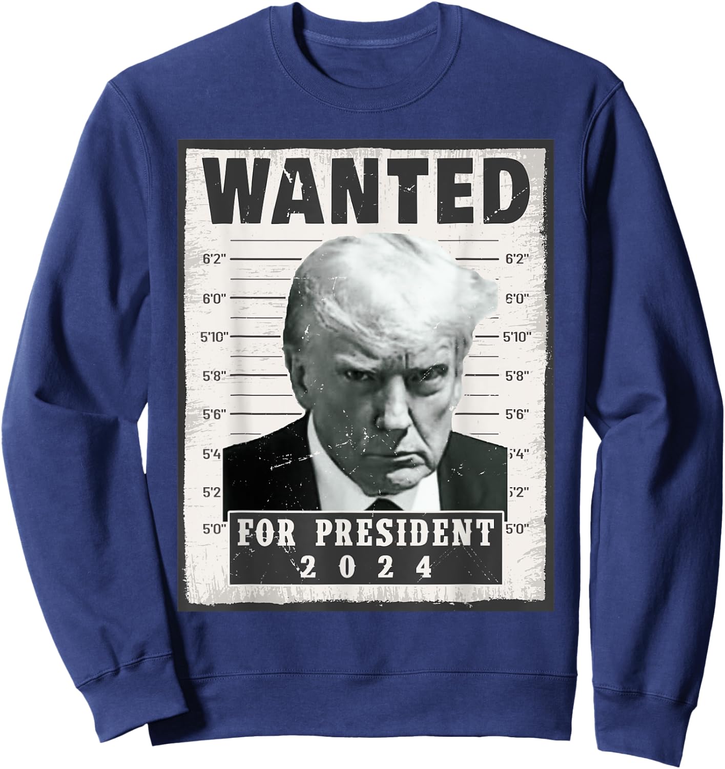 Wanted Donald Trump For President 2024 Trump Mug Shot Sweatshirt - Sweatshirt | Navy
