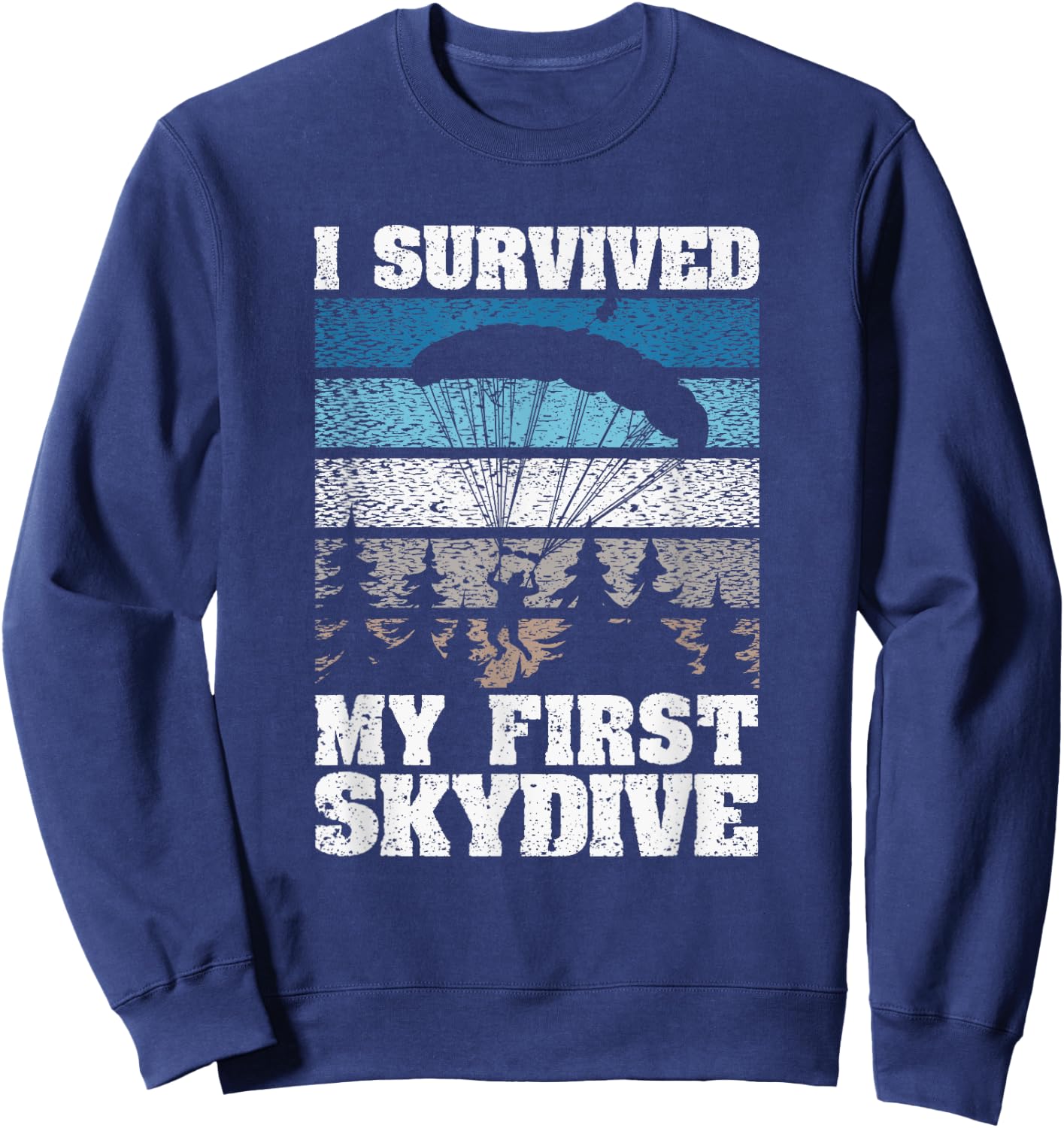 I Survived My First Skydive Funny Skydiving Skydiver Sweatshirt - Sweatshirt | Navy