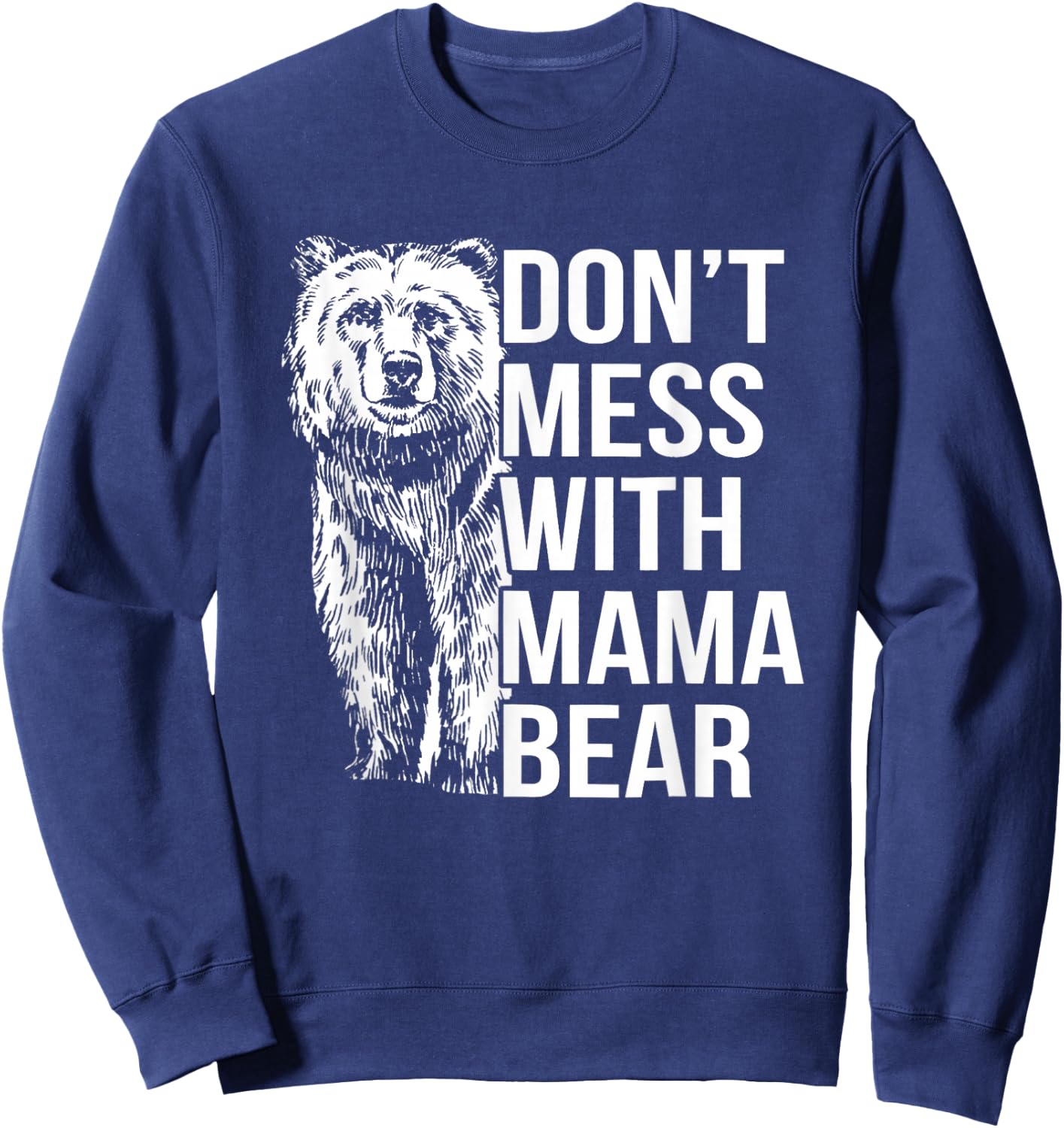 Don't Mess with Mama Bear. Sweatshirt - Sweatshirt | Navy