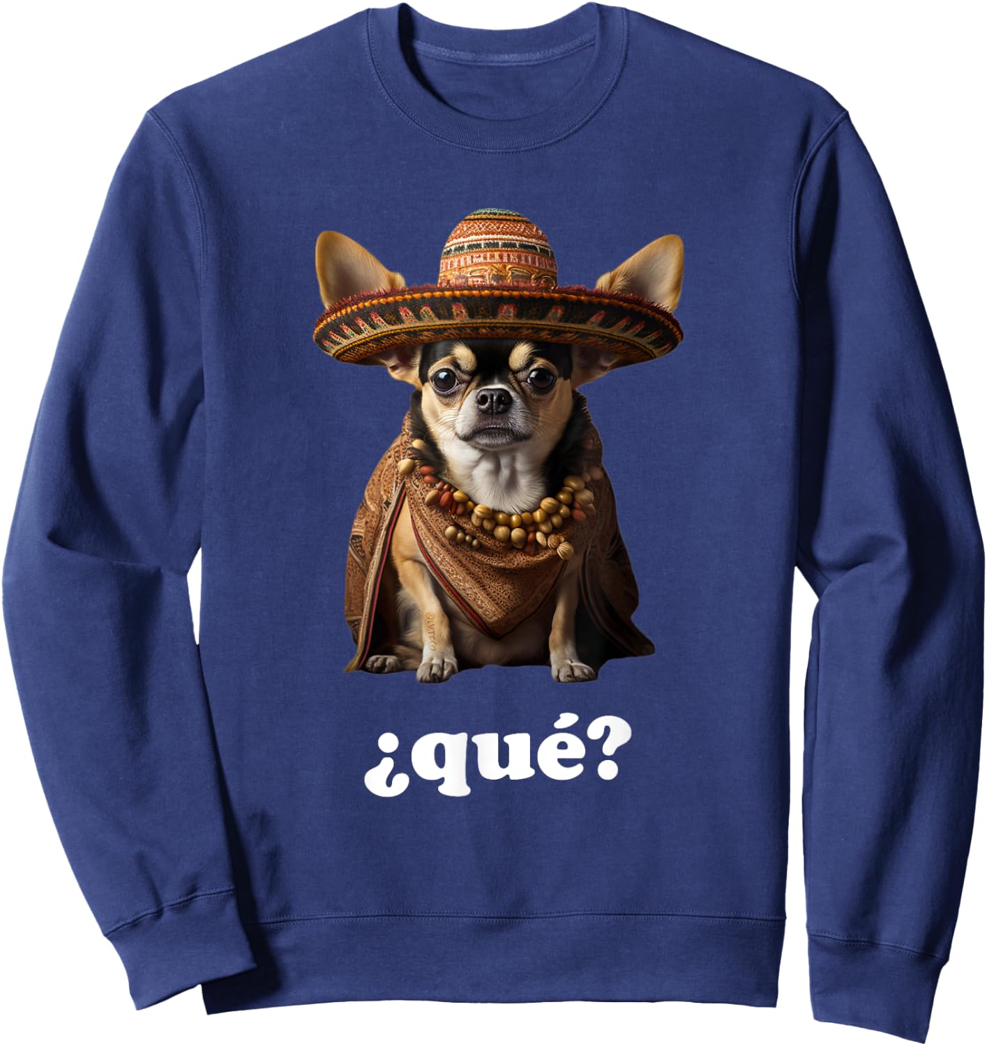 Funny Chihuahua in Sombrero and Spanish – What? (¿Qué?) Sweatshirt - Sweatshirt | Navy