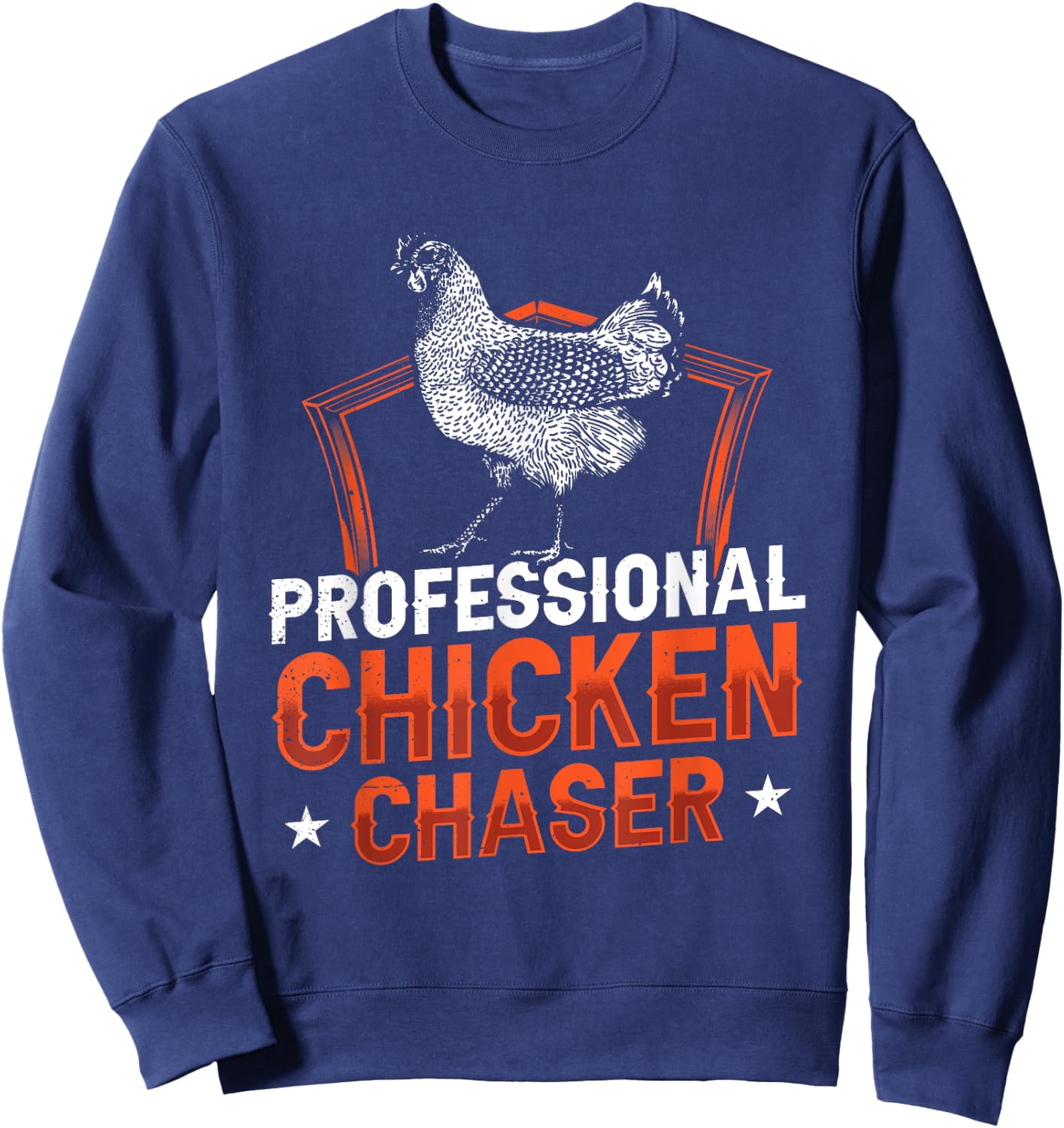 Professional Chicken Chaser Farmer Chickens Lover Farm Funny Sweatshirt - Sweatshirt | Navy