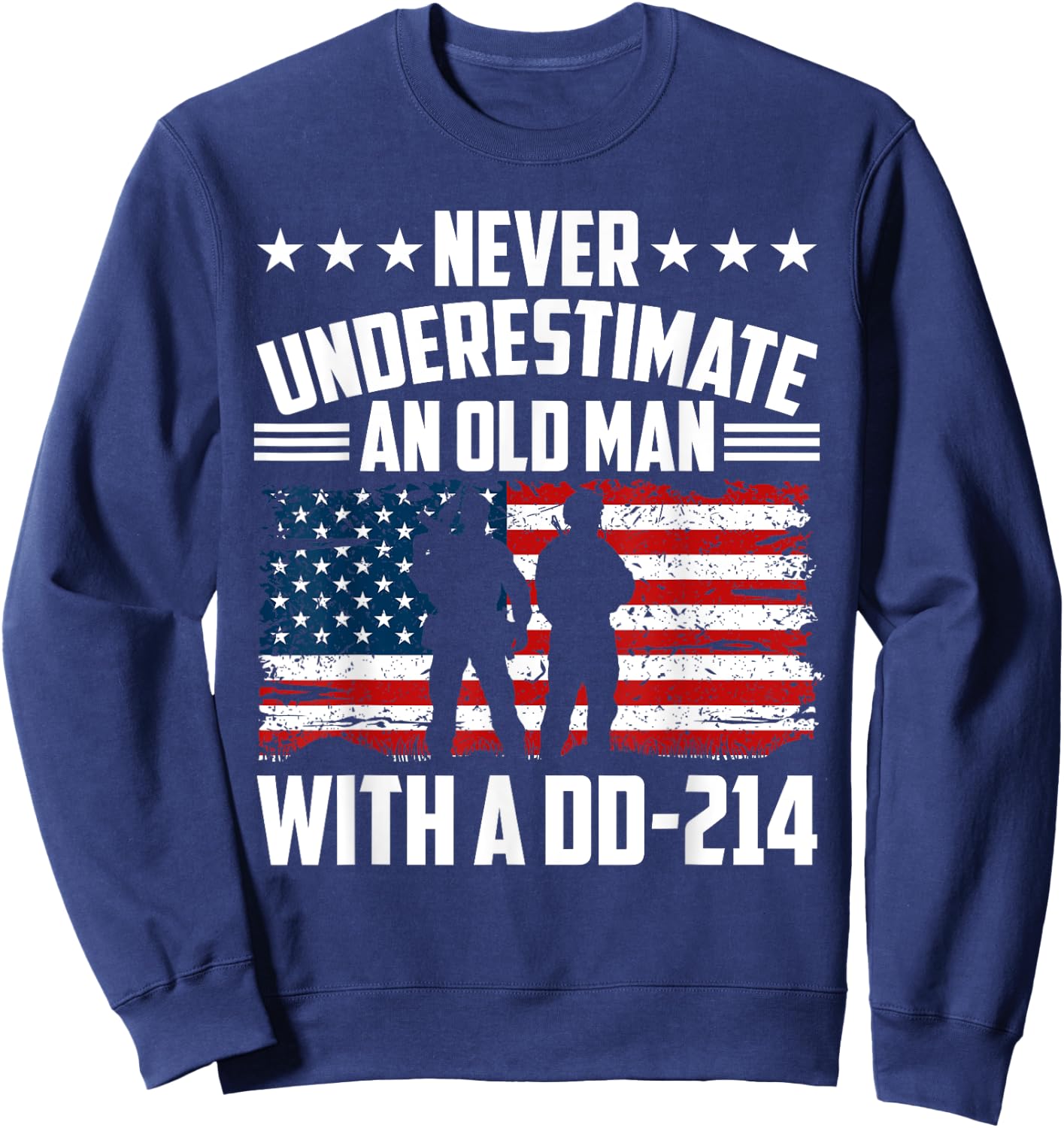 Never Underestimate An Old Man With A Dd214 Veterans Day Sweatshirt - Sweatshirt | Navy