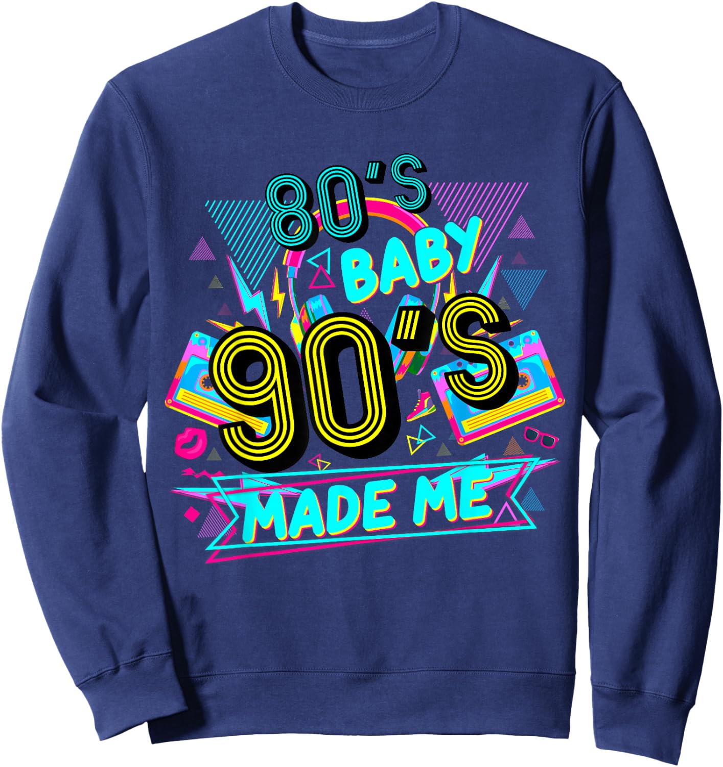 80s Baby 90s Made Me Funny Retro 1980s Sweatshirt - Sweatshirt | Navy