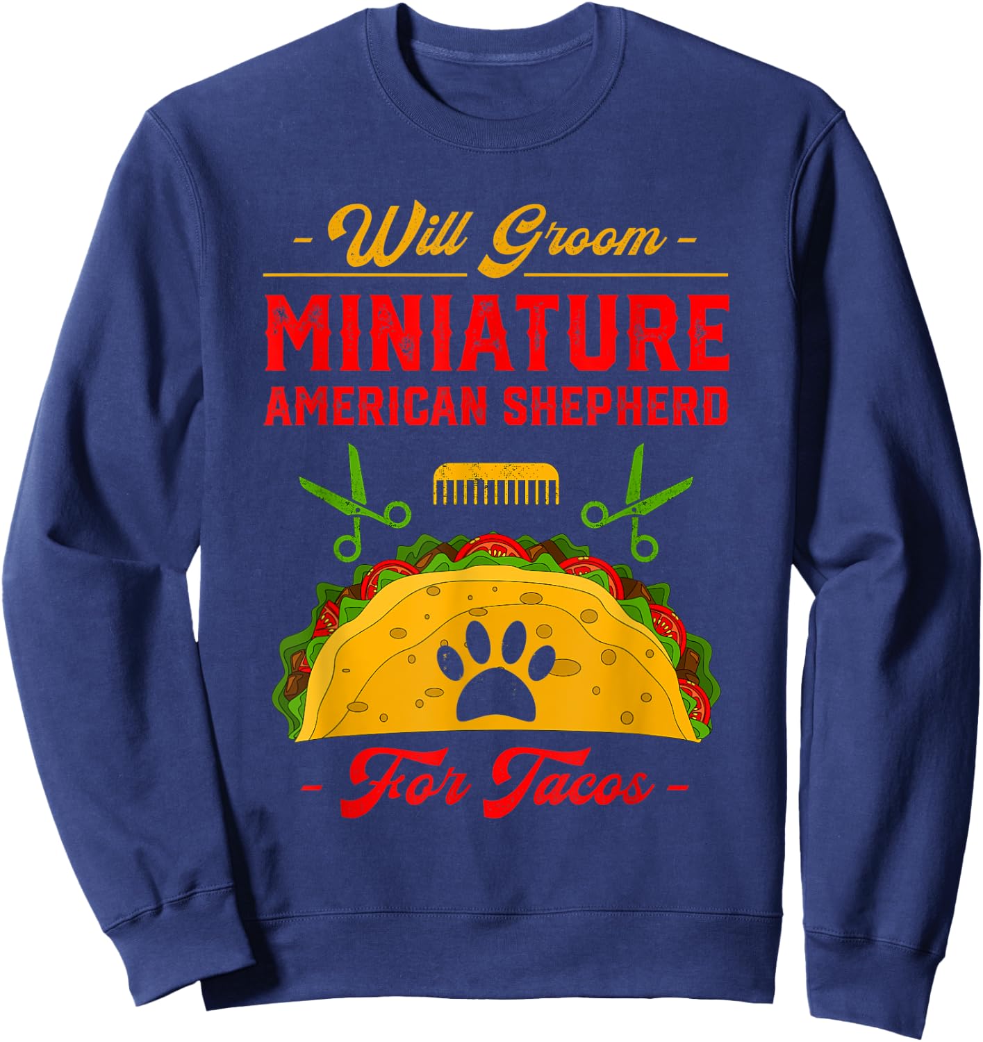 Will Groom Miniature American Shepherd for Tacos Funny Sweatshirt - Sweatshirt | Navy