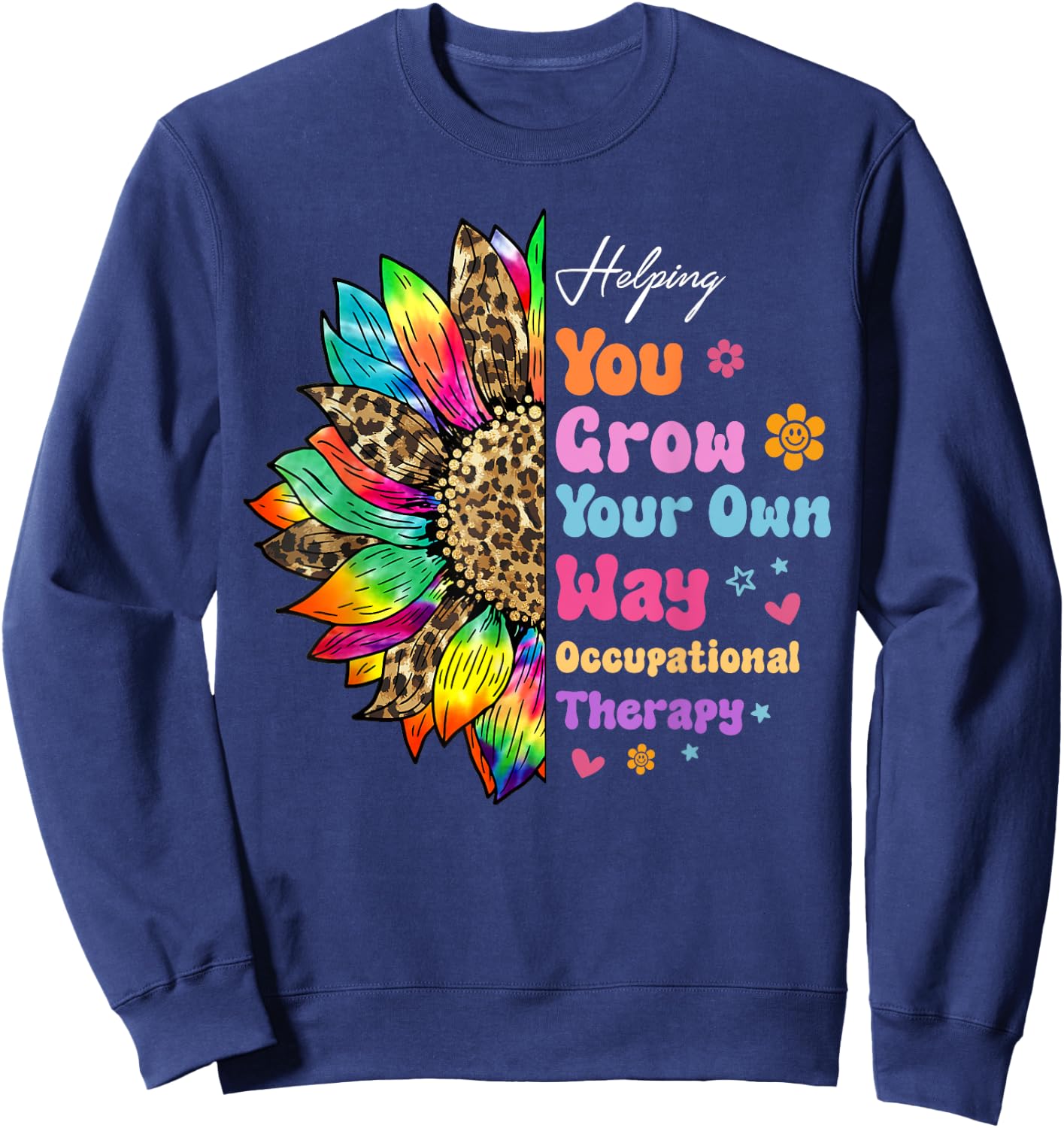 Occupational Therapy Helping You Grow Your Own Way Daisy Sweatshirt - Sweatshirt | Navy