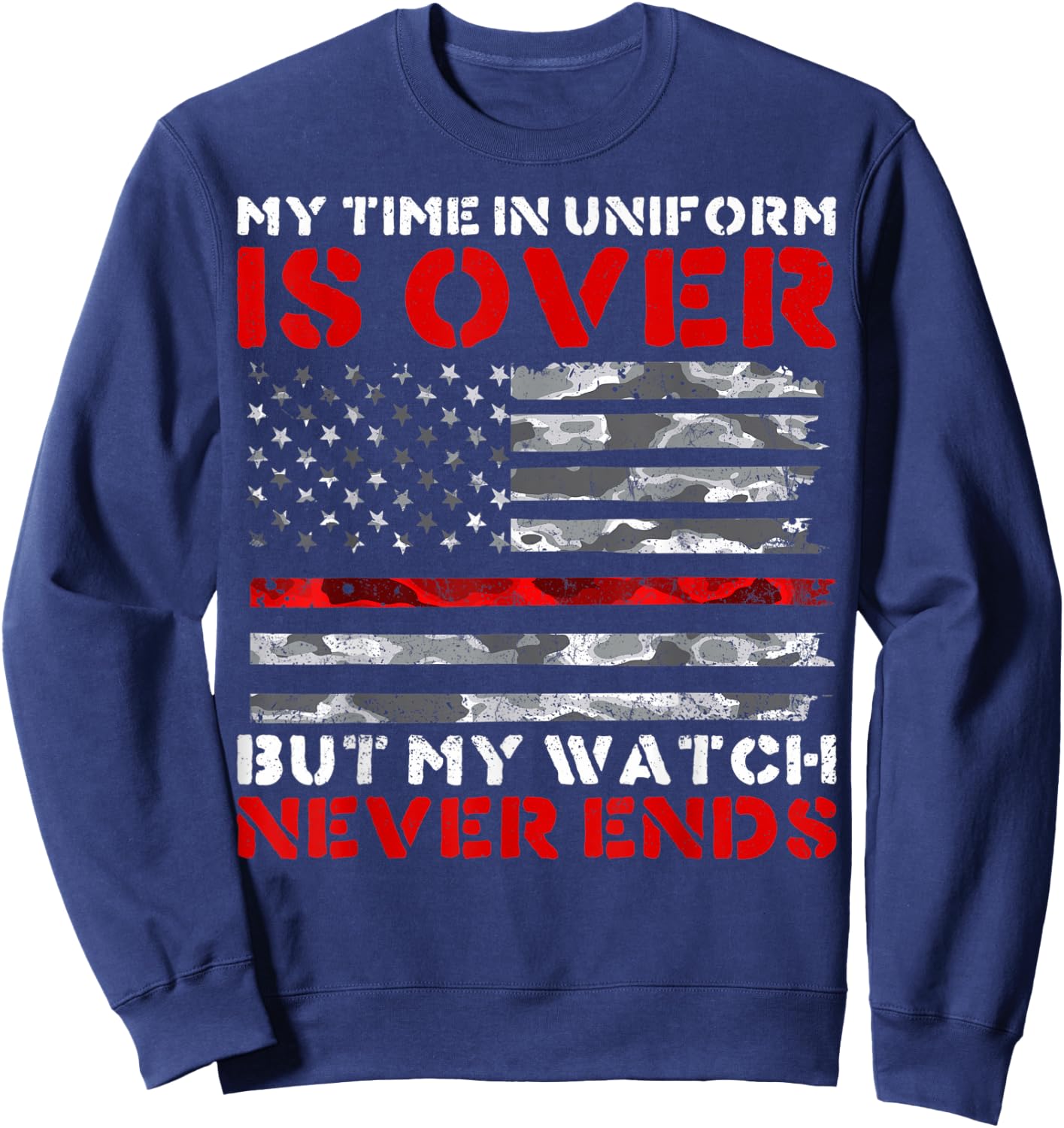 My Watch Never Ends Retired Firefighters Firemen Sweatshirt - Sweatshirt | Navy