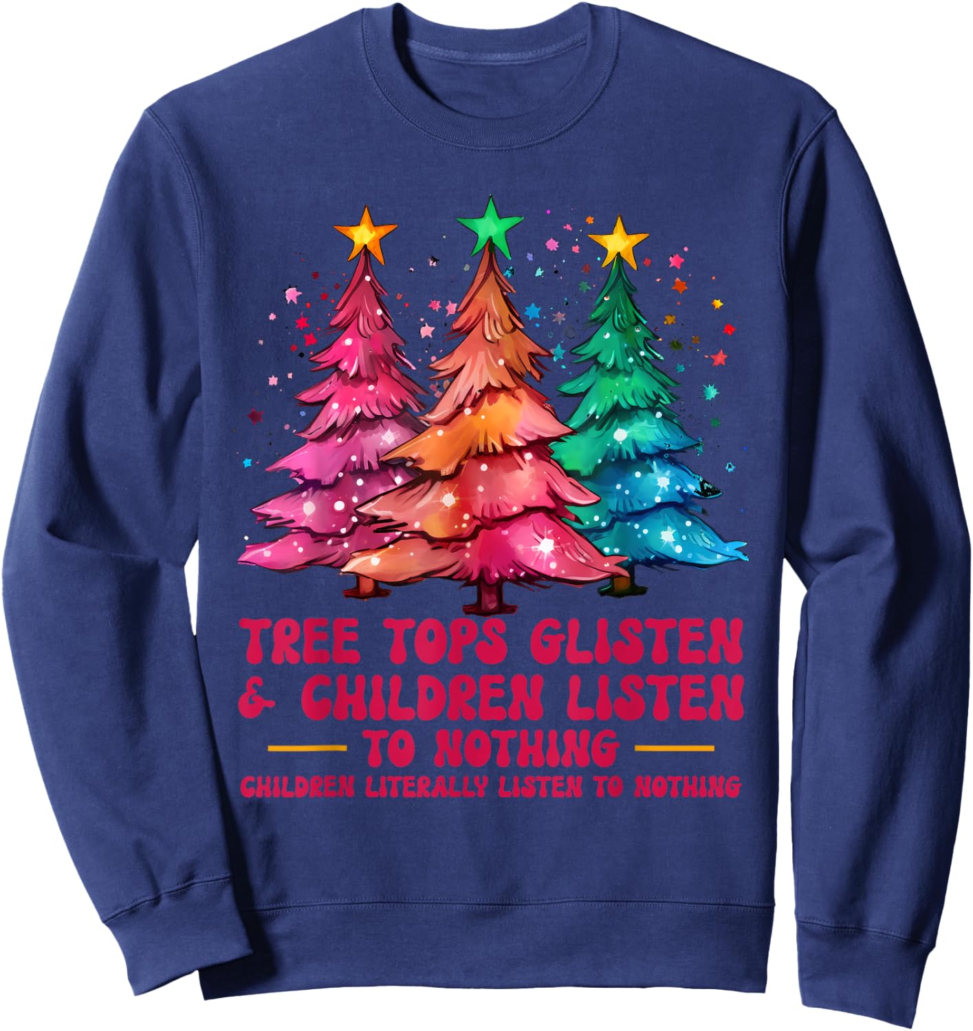 Tree Tops Glisten And Children Listen To Nothing Xmas Sweatshirt - Sweatshirt | Navy