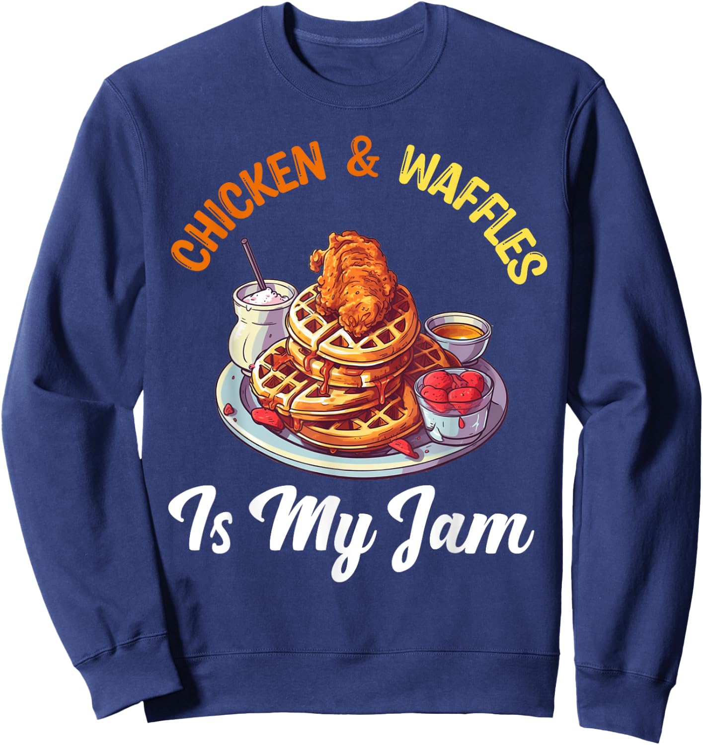 Chicken and Waffles Fried Chicken Wings Lover Food Junkie Sweatshirt - Sweatshirt | Navy