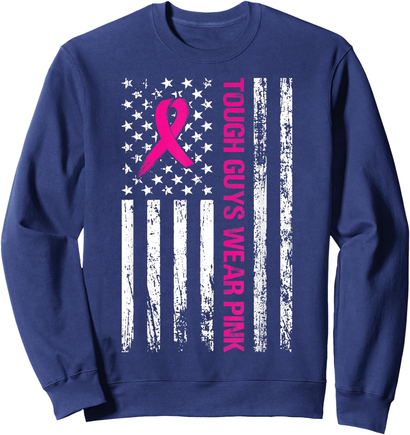 Tough Guys Wear Pink American Flag Support Cancer Survivors Sweatshirt - Sweatshirt | Navy