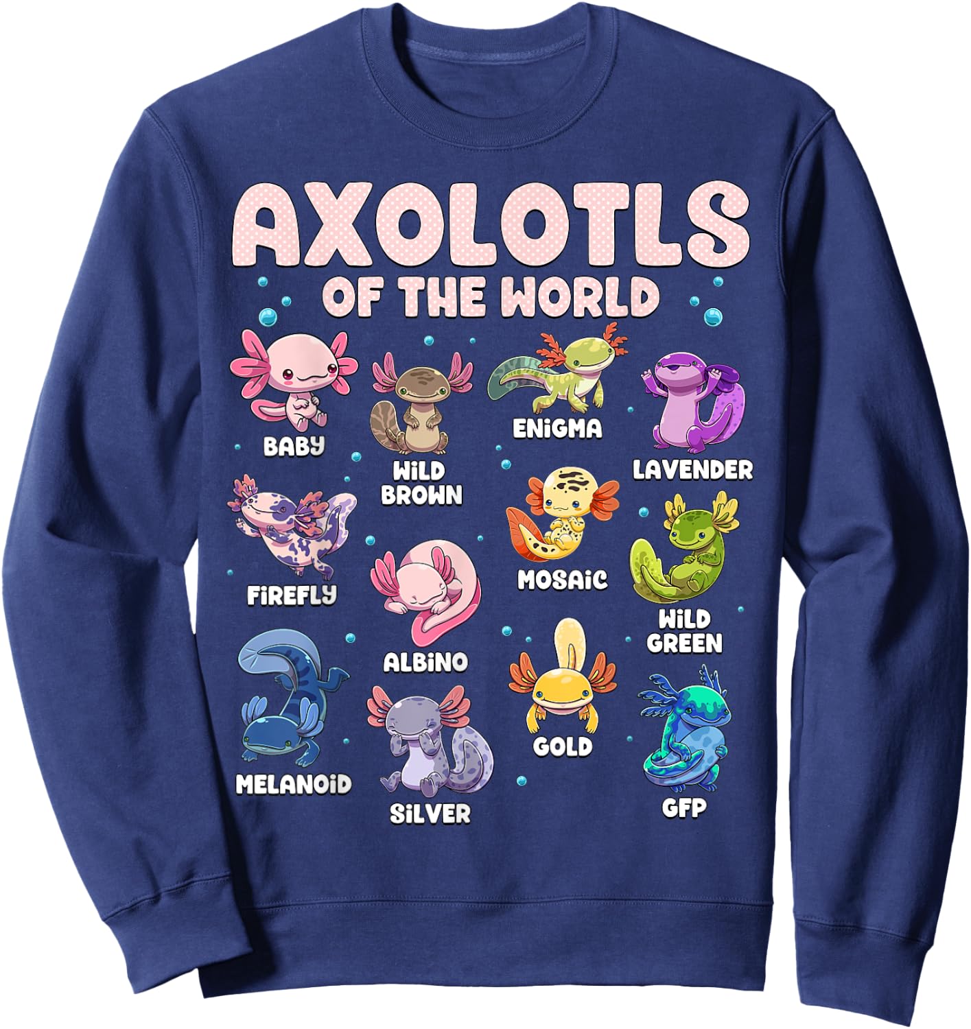 Axolotl Shirt Kawaii Axolotls Of The World Types Of Axolotls Sweatshirt - Sweatshirt | Navy