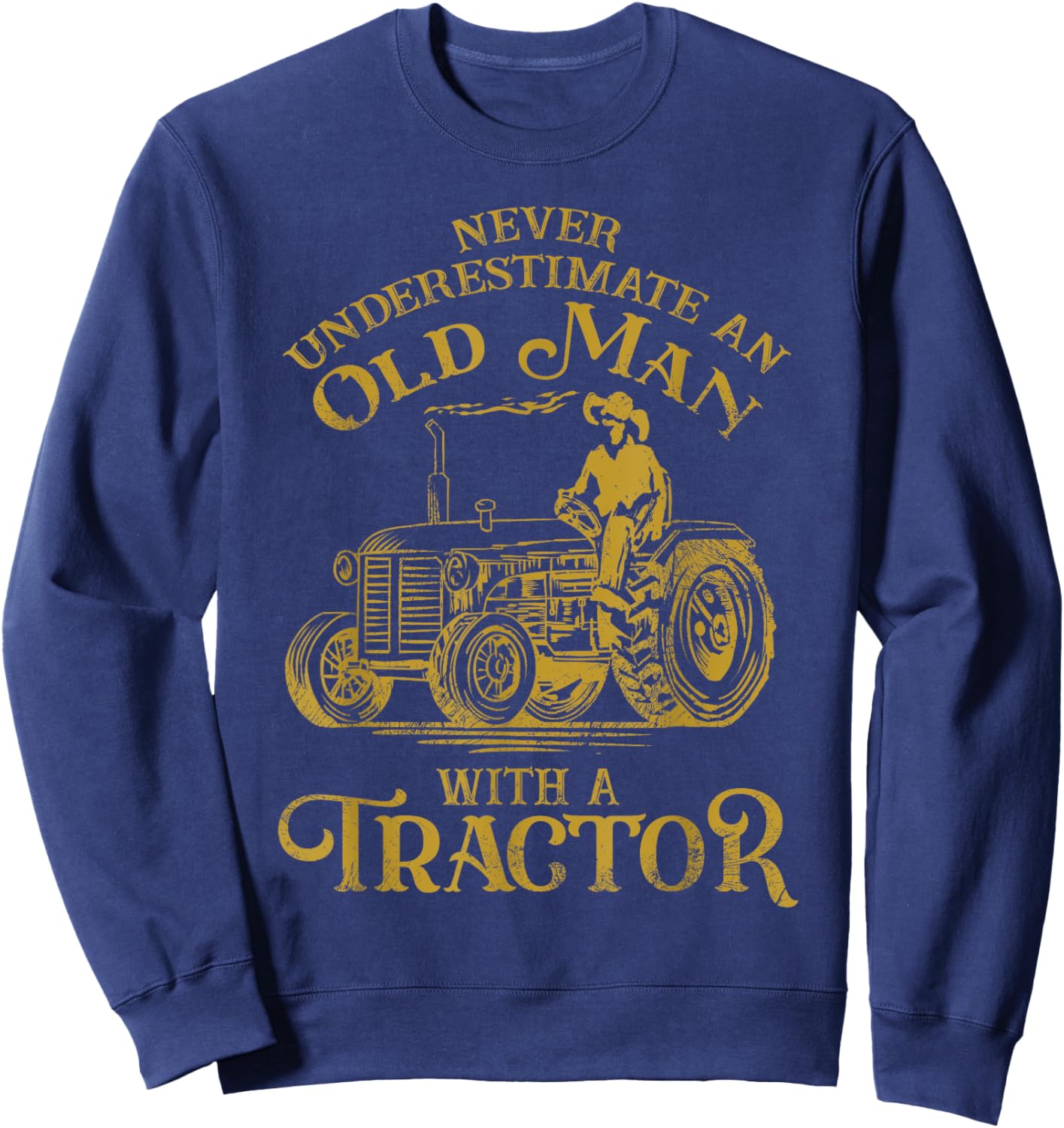 Funny Farmer Farm Tractor Farming Truck Lovers Humor Outfit Sweatshirt - Sweatshirt | Navy