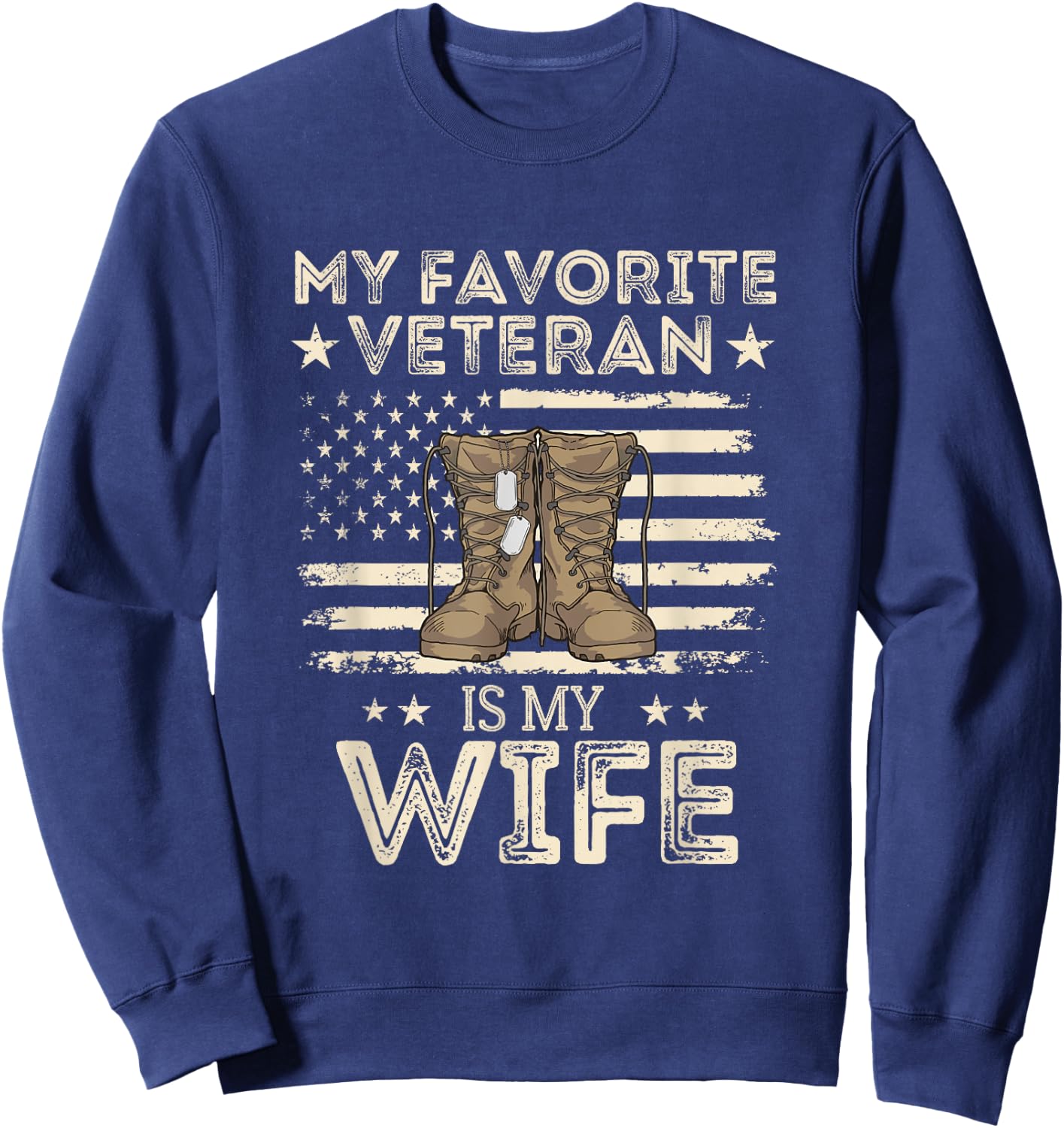 Veterans Day Military US Flag Favorite Veteran Is My Wife Sweatshirt - Sweatshirt | Navy