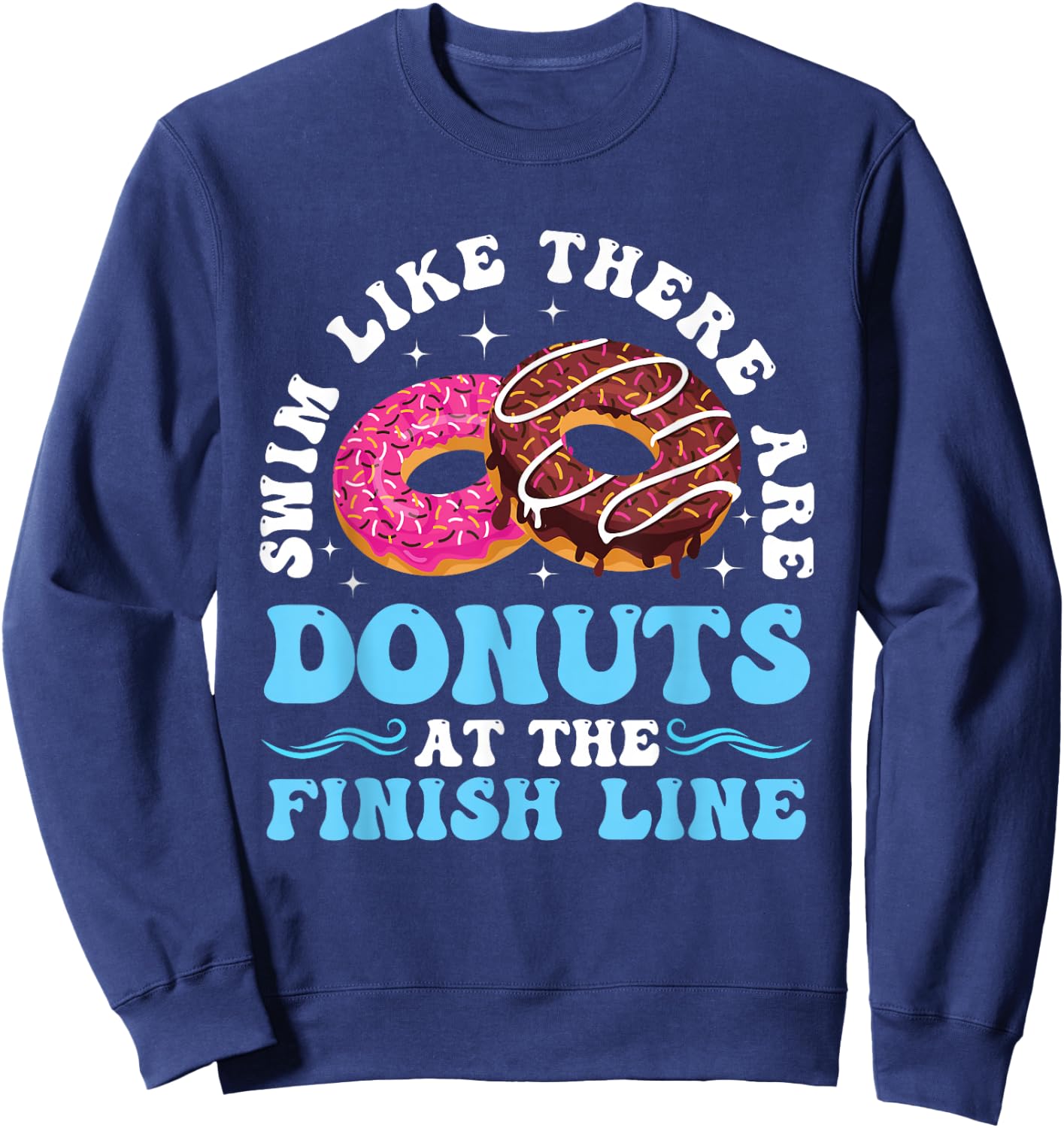 Swim Like There Are Donuts At The Finish Line Sweatshirt - Sweatshirt | Navy